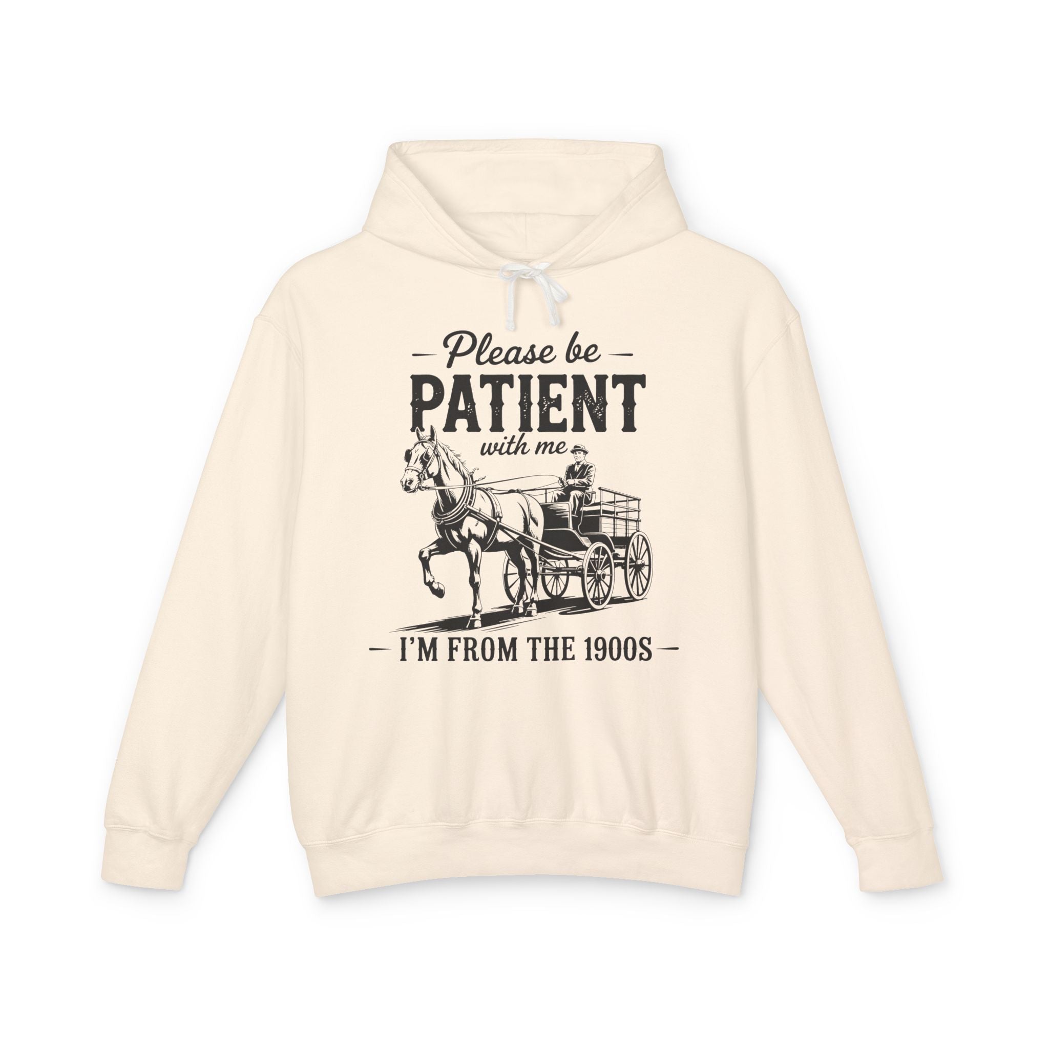 Please Be Patient With Me I'm From the 1900s Lightweight Hooded Sweatshirt