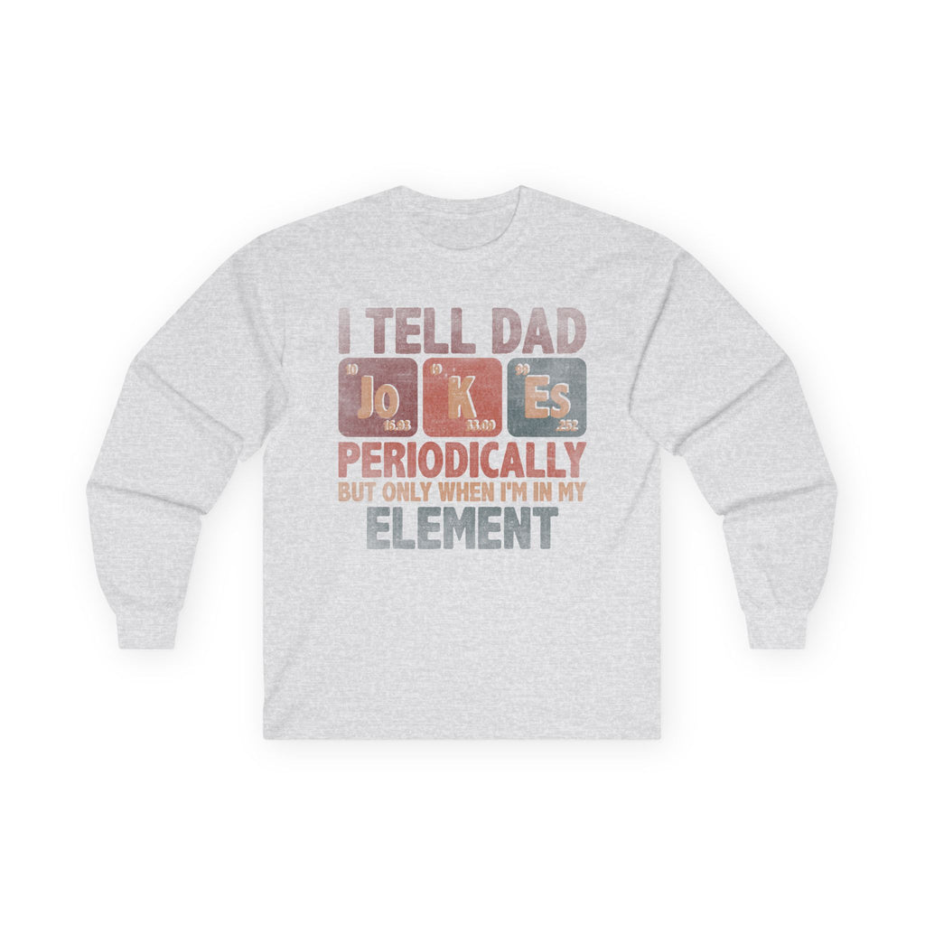 Dad Jokes Periodically Cotton Long Sleeve Tee