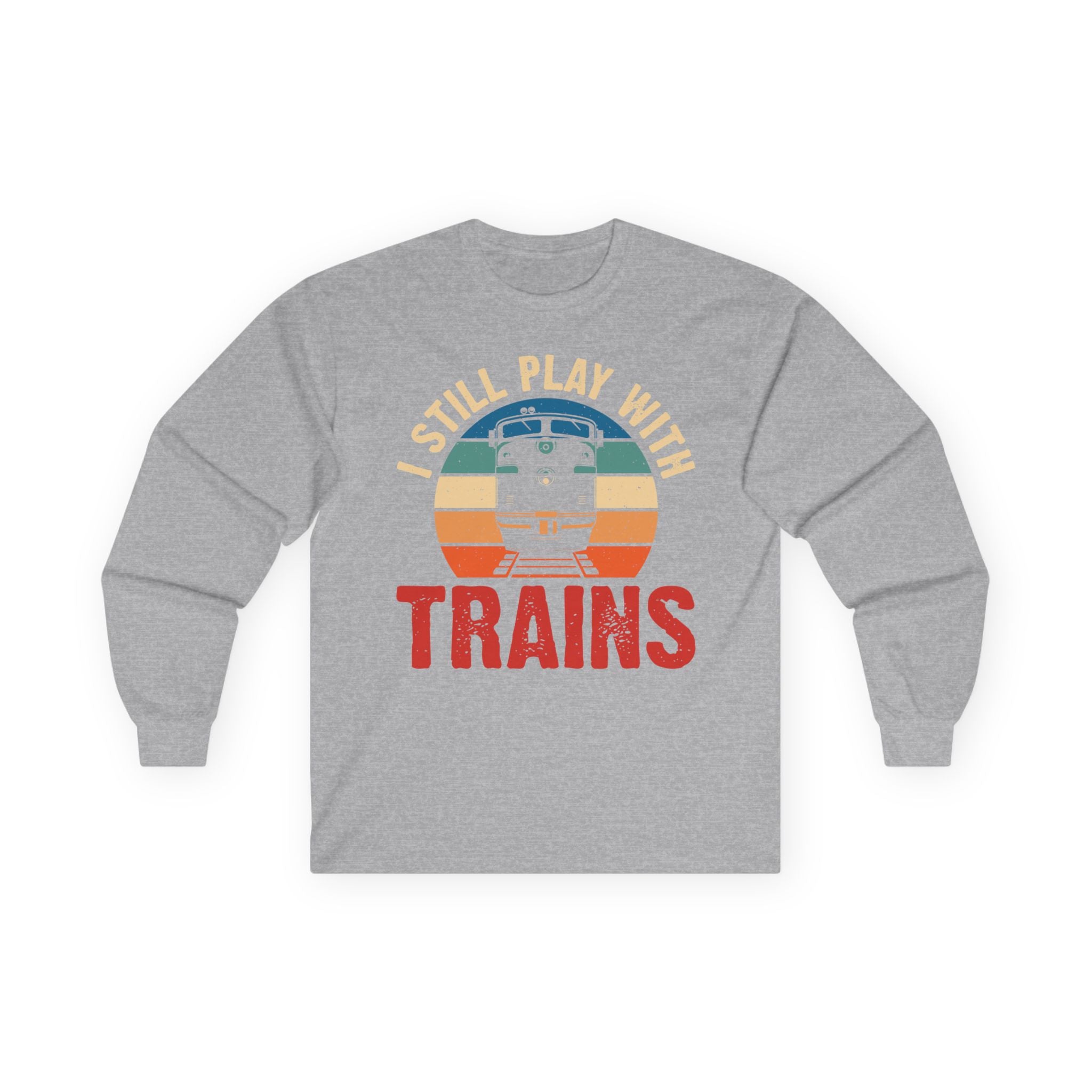 I Still Play With Trains Cotton Long Sleeve Tee