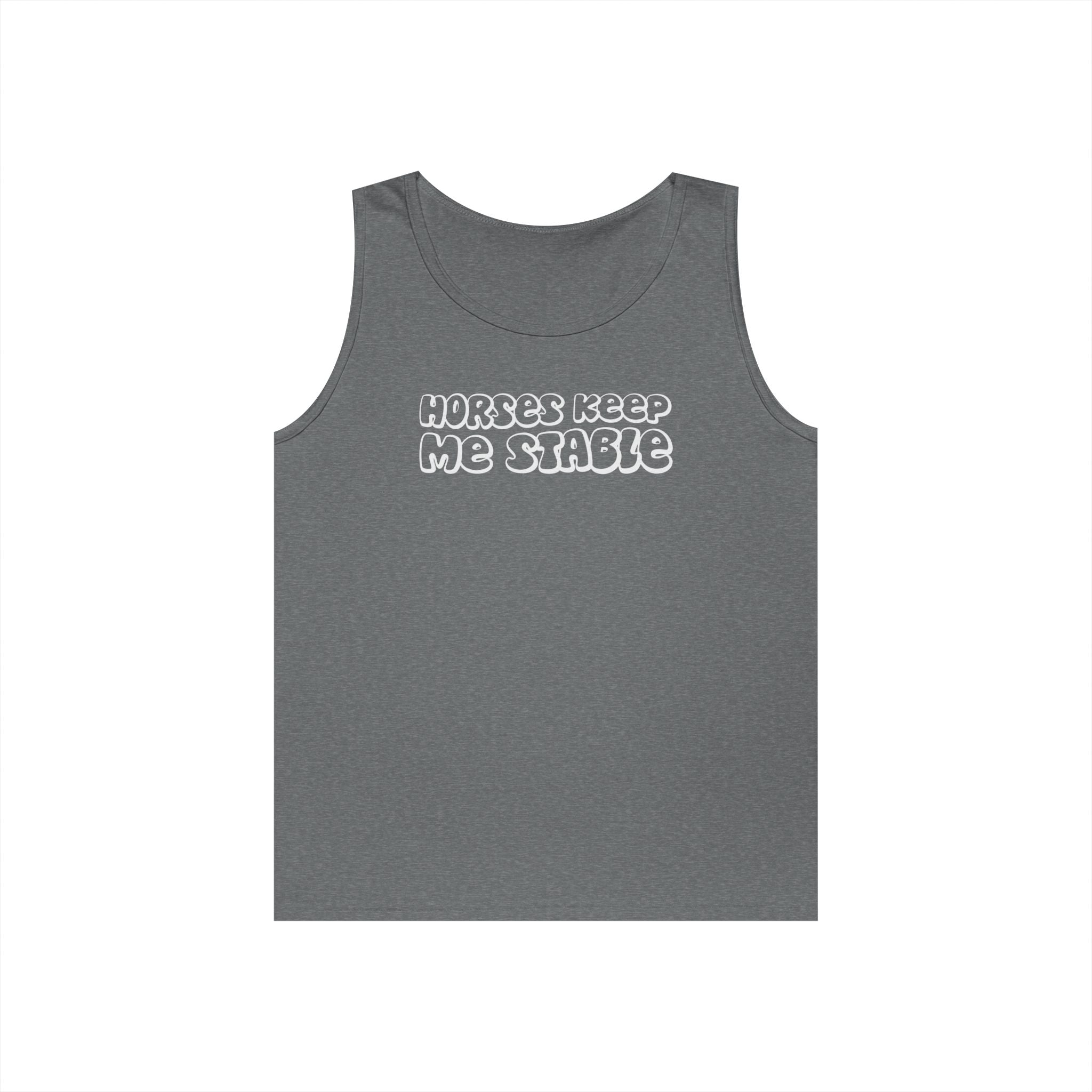 Horses Keep Me Stable Heavy Cotton Tank Top