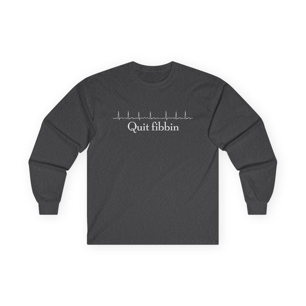 Quit Fibbin' Cotton Long Sleeve Tee