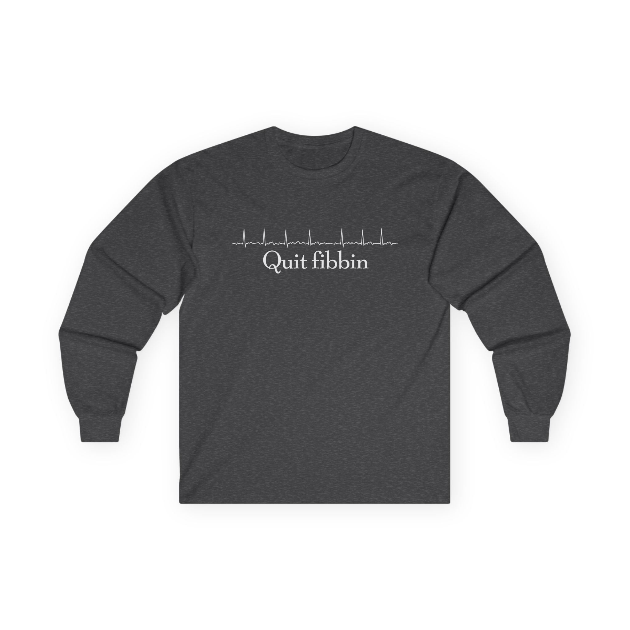 Quit Fibbin' Cotton Long Sleeve Tee