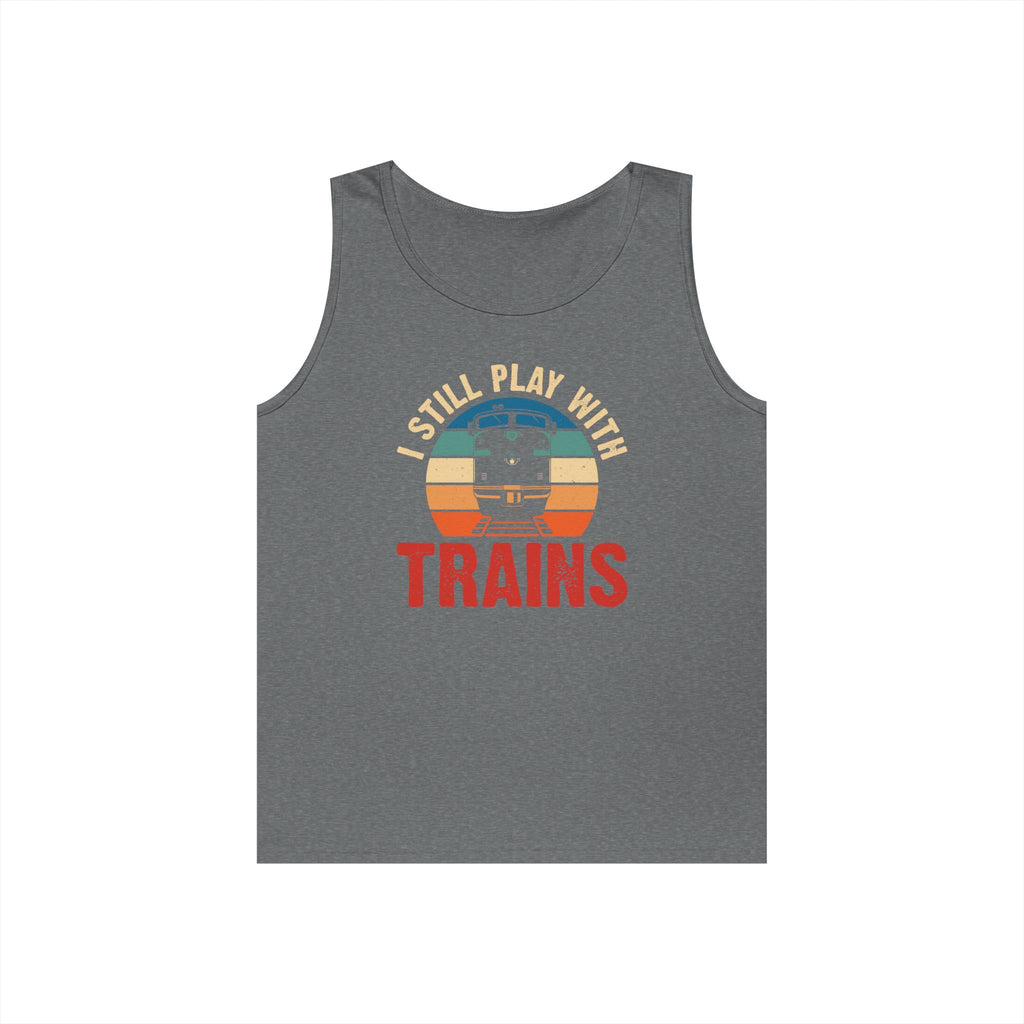 I Still Play With Trains Heavy Cotton Tank Top