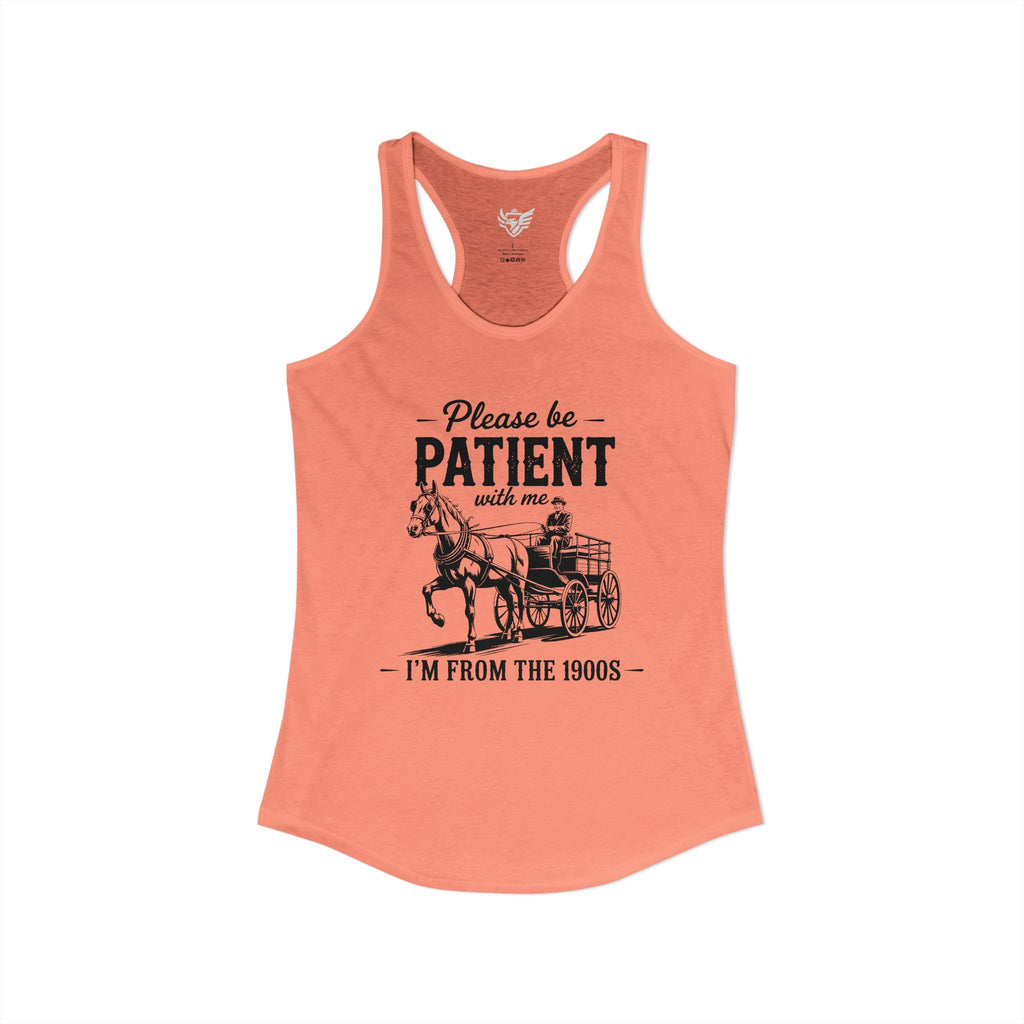 Please Be Patient With Me I'm From the 1900s Ideal Racerback Tank