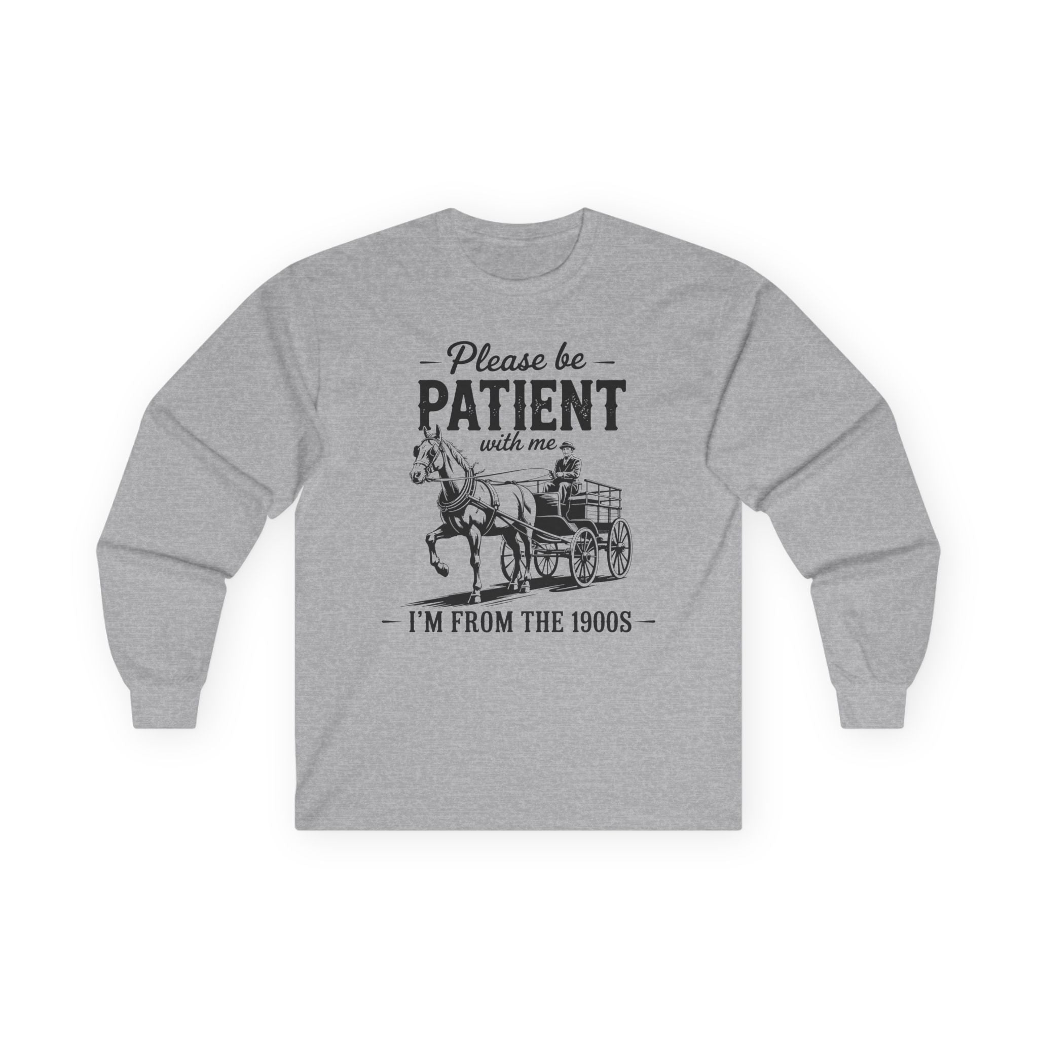 Please Be Patient With Me I'm From the 1900s Cotton Long Sleeve Tee