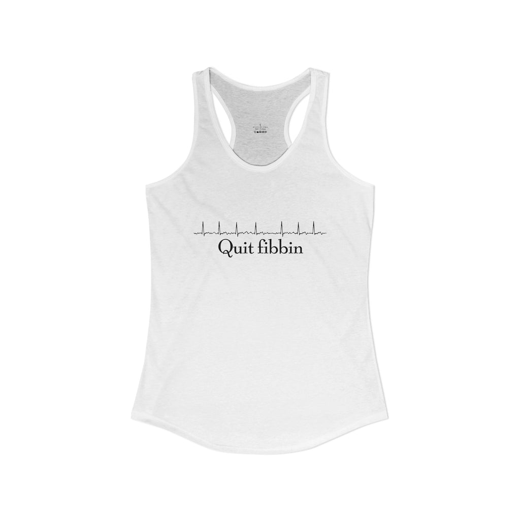Quit Fibbin' Ideal Racerback Tank