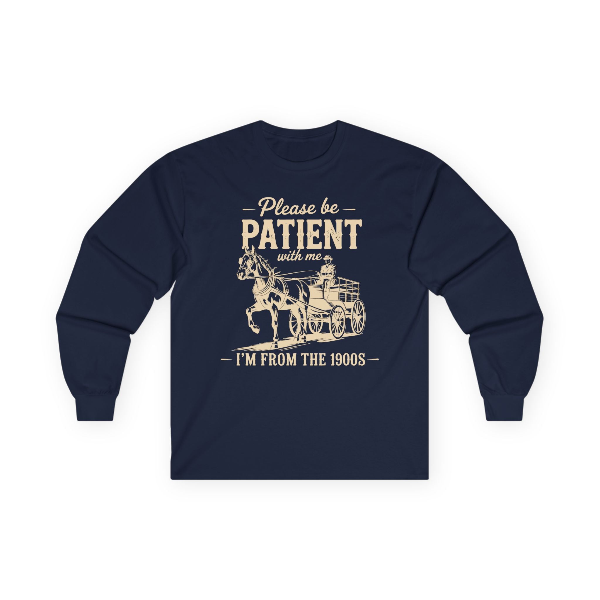 Please Be Patient With Me I'm From the 1900s Cotton Long Sleeve Tee