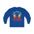 I Still Play With Trains Cotton Long Sleeve Tee