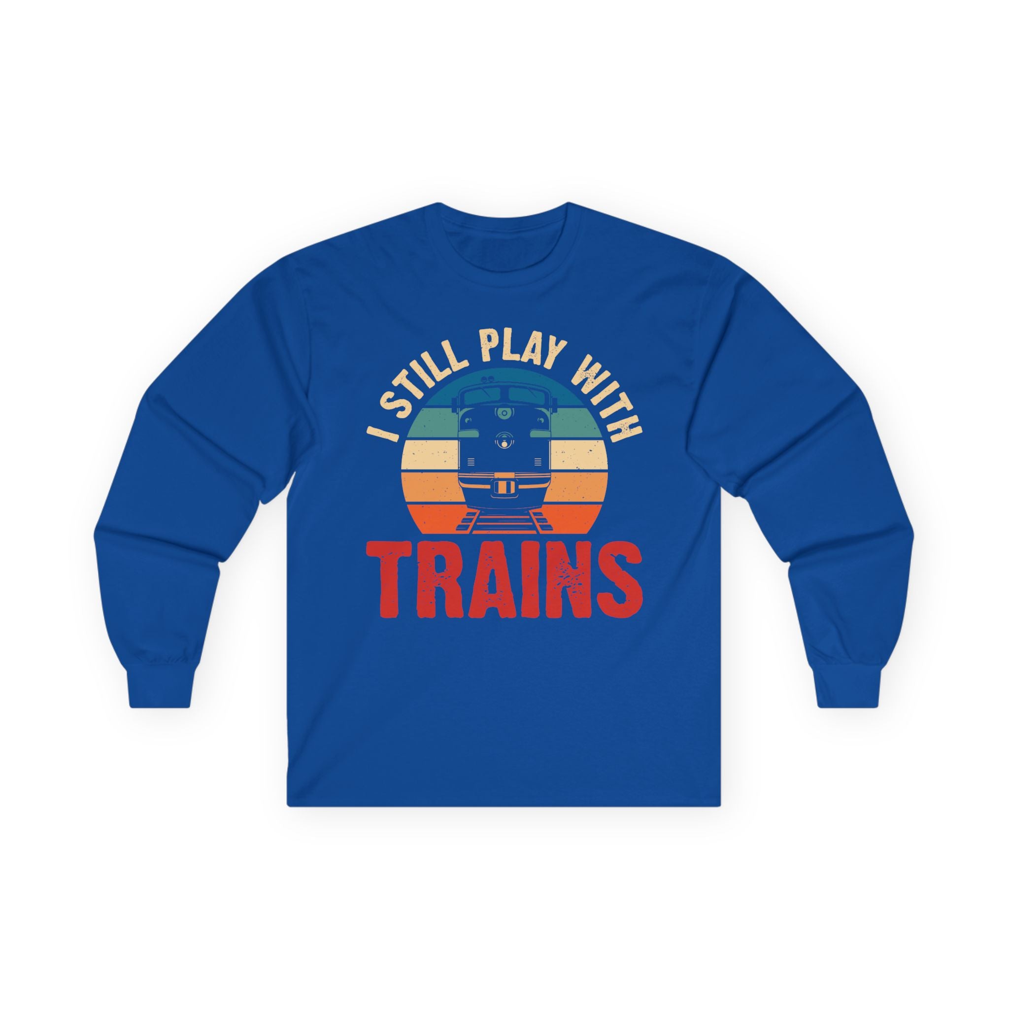 I Still Play With Trains Cotton Long Sleeve Tee
