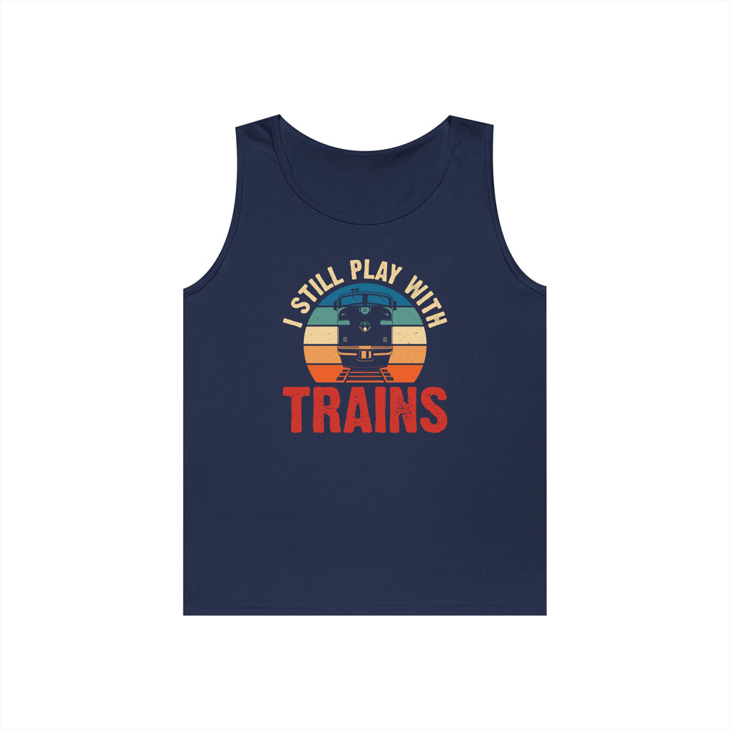 I Still Play With Trains Heavy Cotton Tank Top