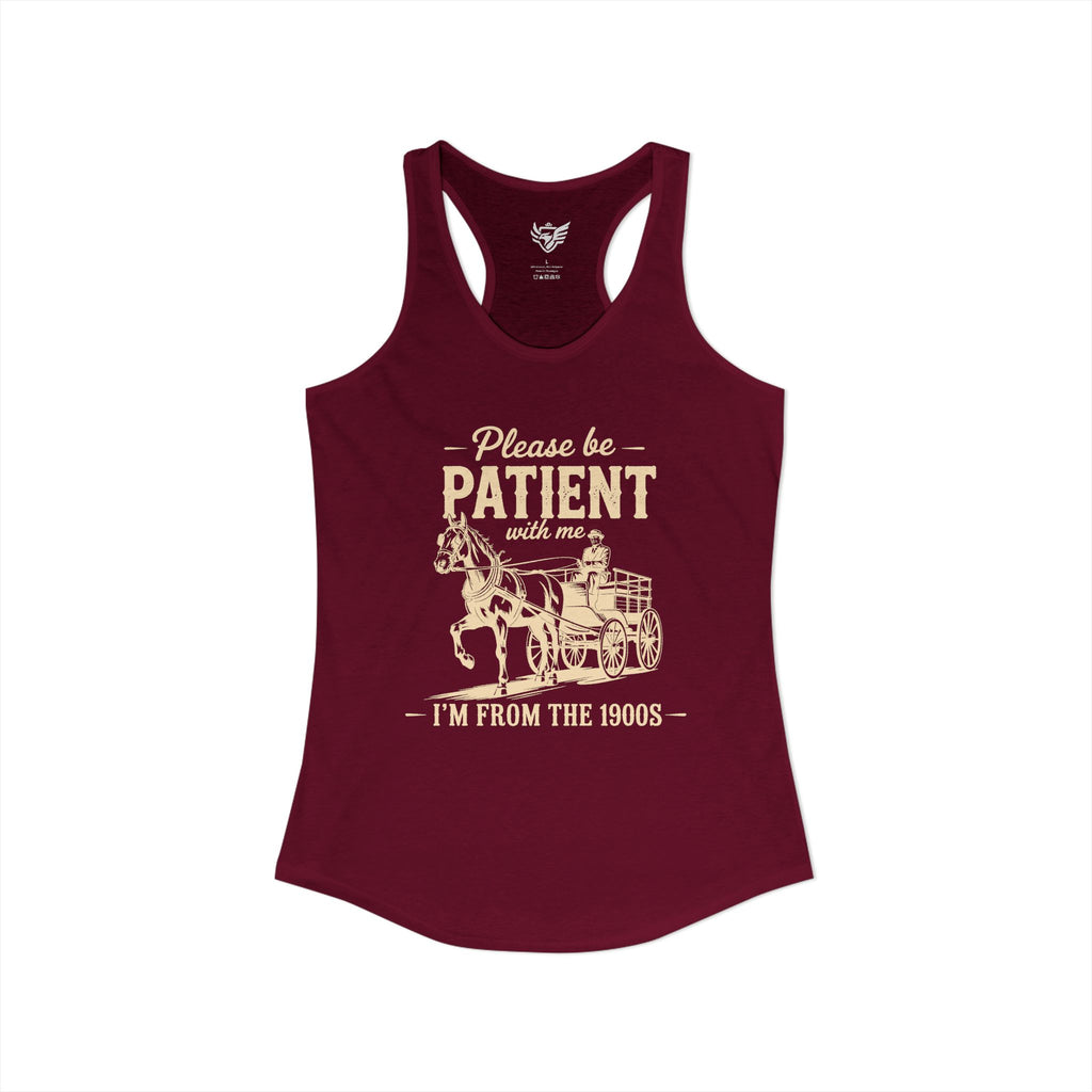 Please Be Patient With Me I'm From the 1900s Ideal Racerback Tank