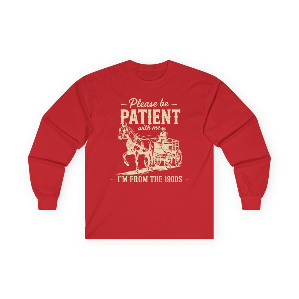 Please Be Patient With Me I'm From the 1900s Cotton Long Sleeve Tee