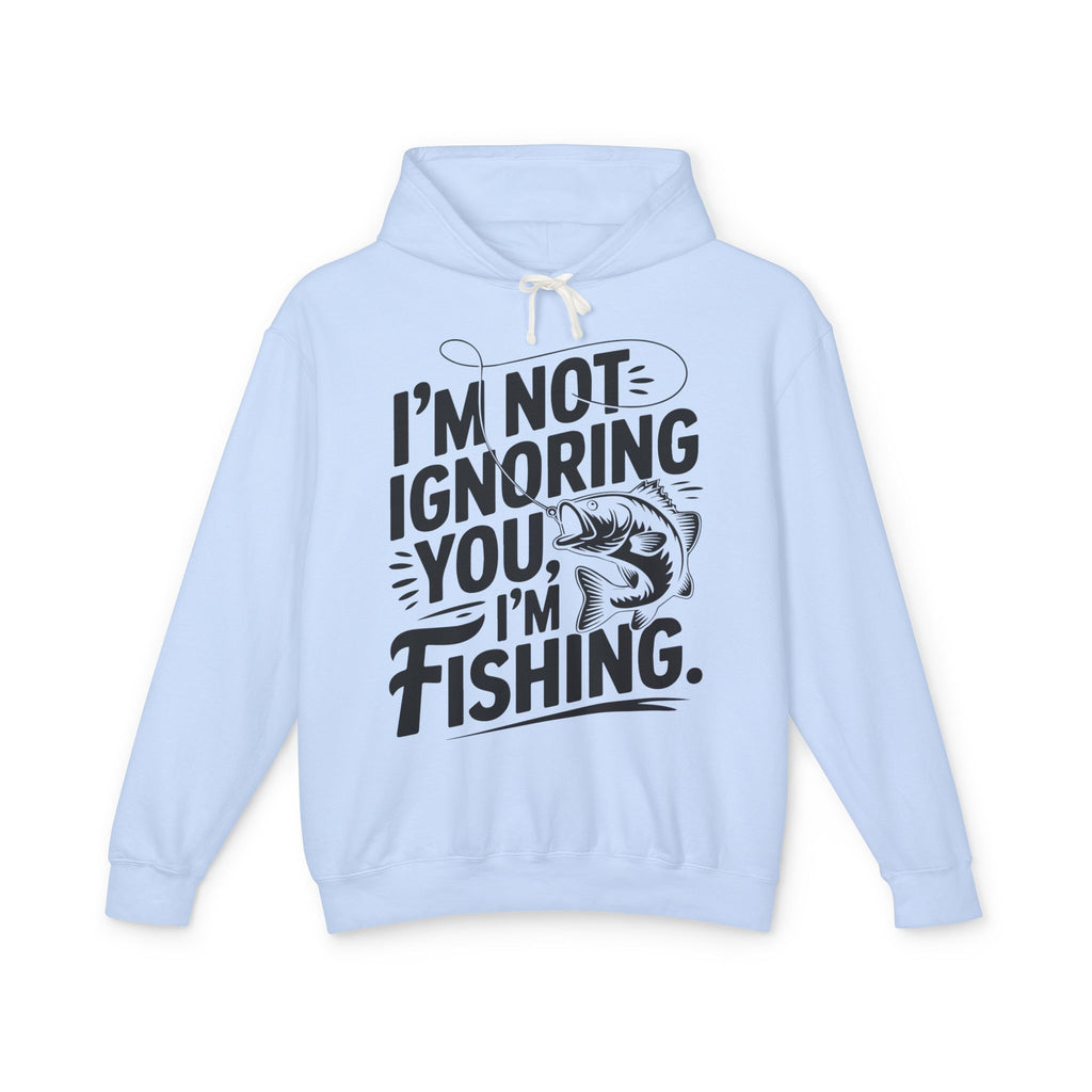 I'm Not Ignoring You Lightweight Hooded Sweatshirt