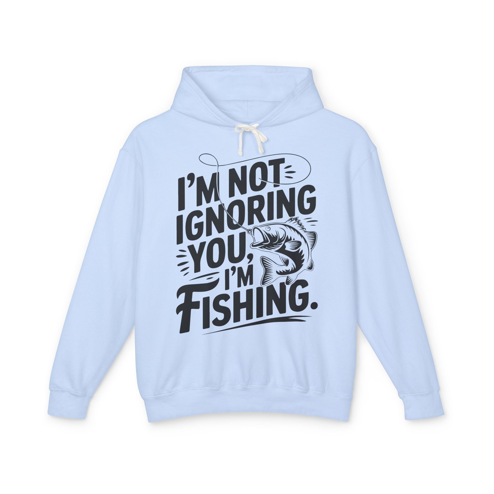I'm Not Ignoring You Lightweight Hooded Sweatshirt