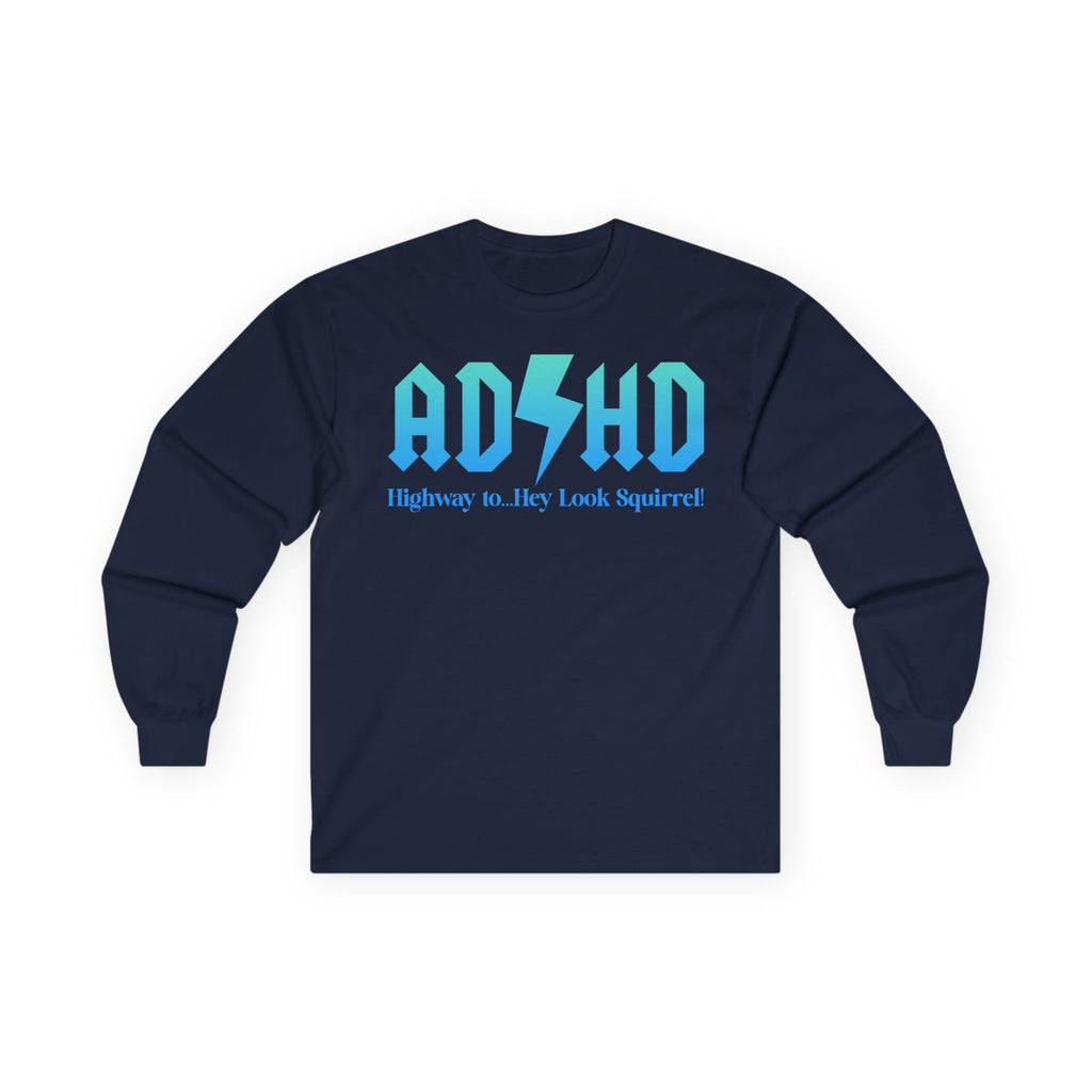 ADHD Highway to... Cotton Long Sleeve Tee