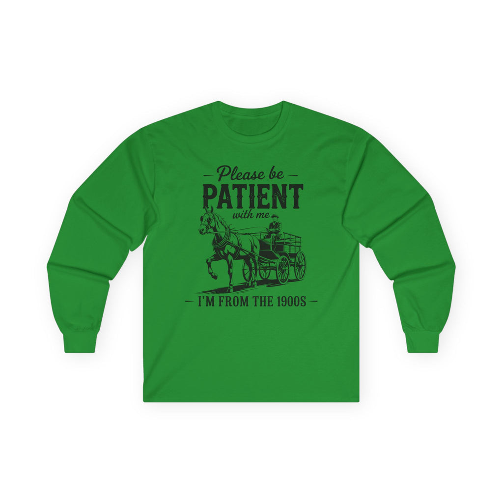 Please Be Patient With Me I'm From the 1900s Cotton Long Sleeve Tee