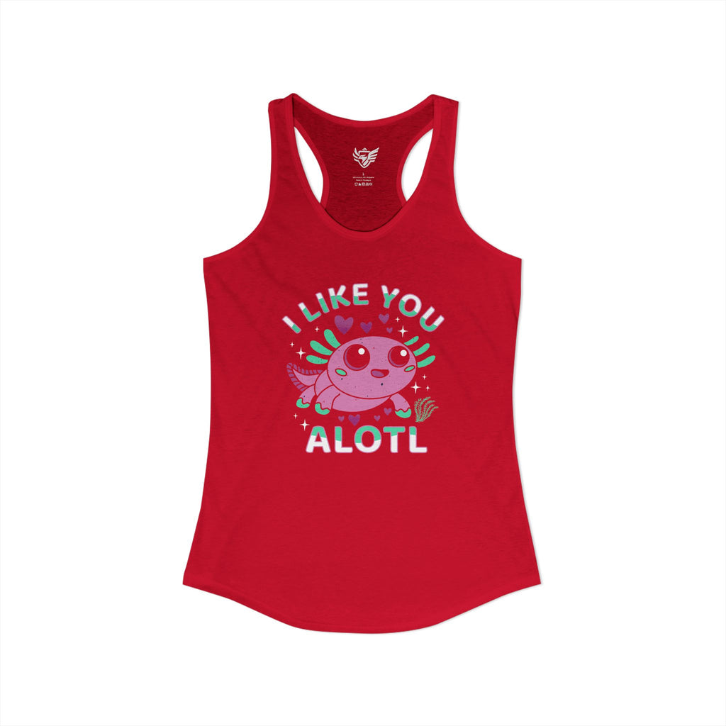 I Like You Alotl Ideal Racerback Tank