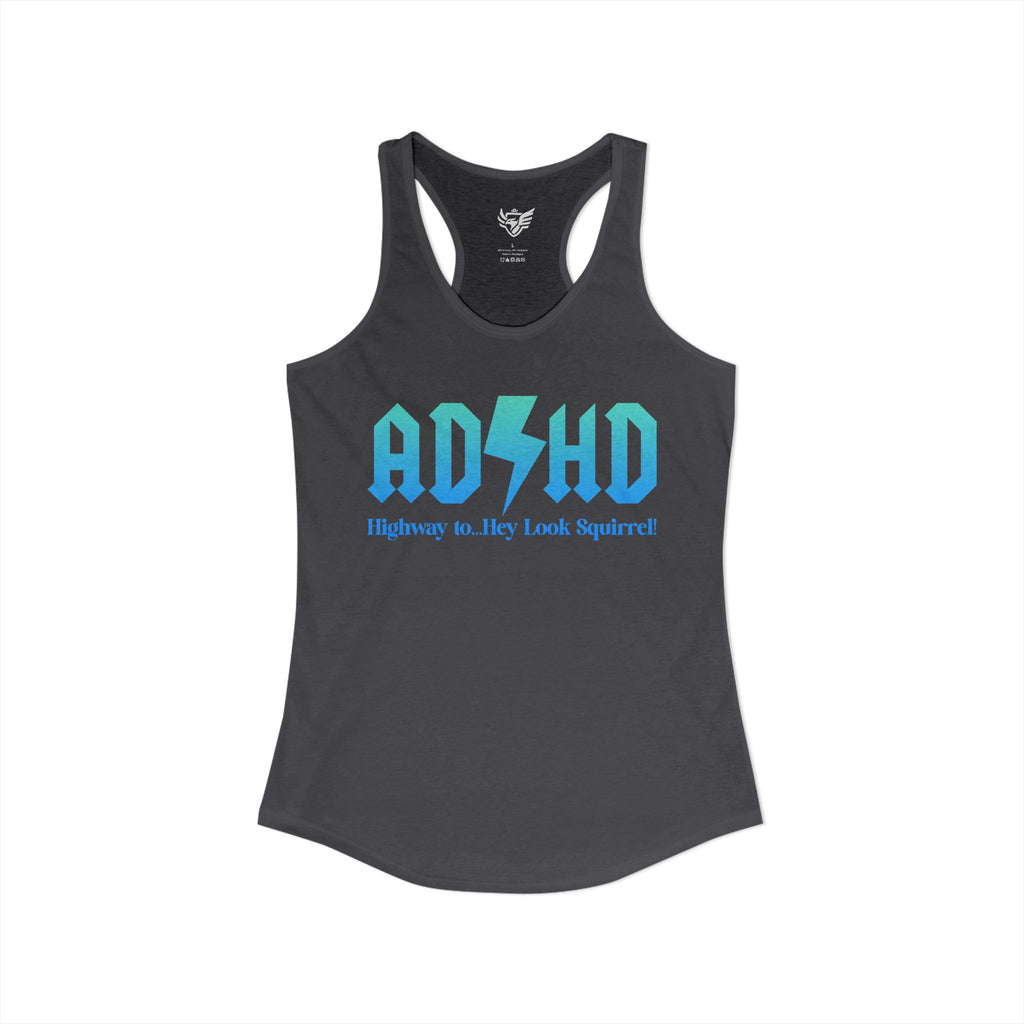 ADHD Highway to... Ideal Racerback Tank
