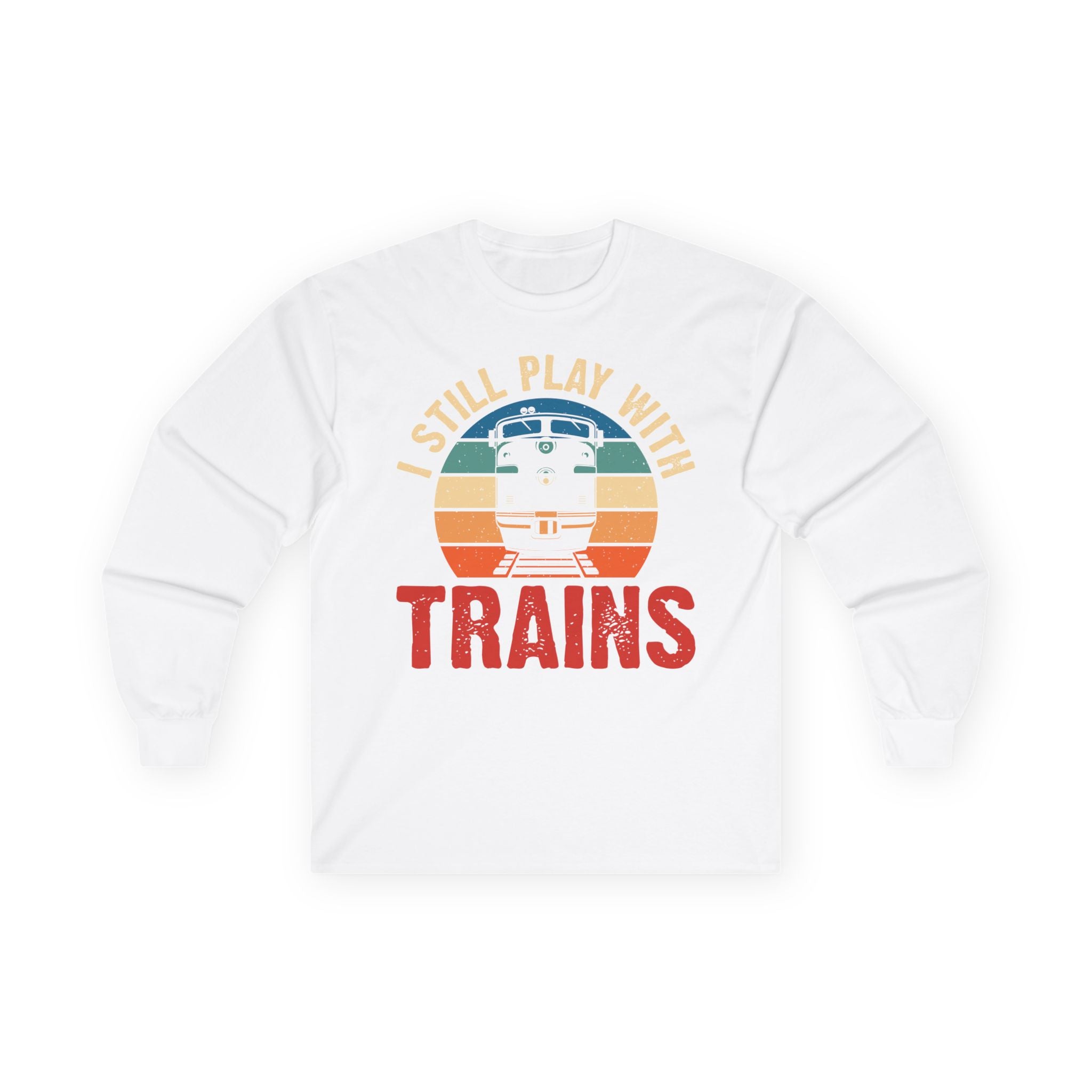 I Still Play With Trains Cotton Long Sleeve Tee