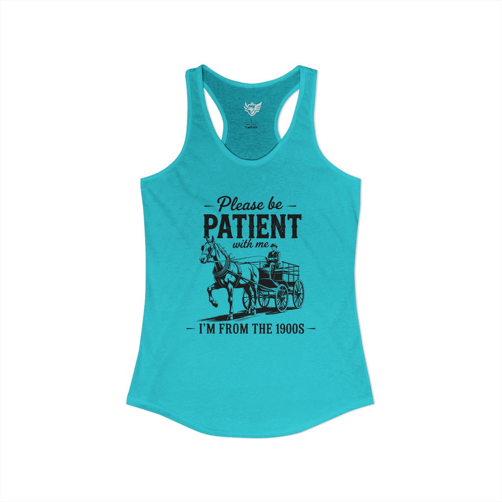 Please Be Patient With Me I'm From the 1900s Ideal Racerback Tank