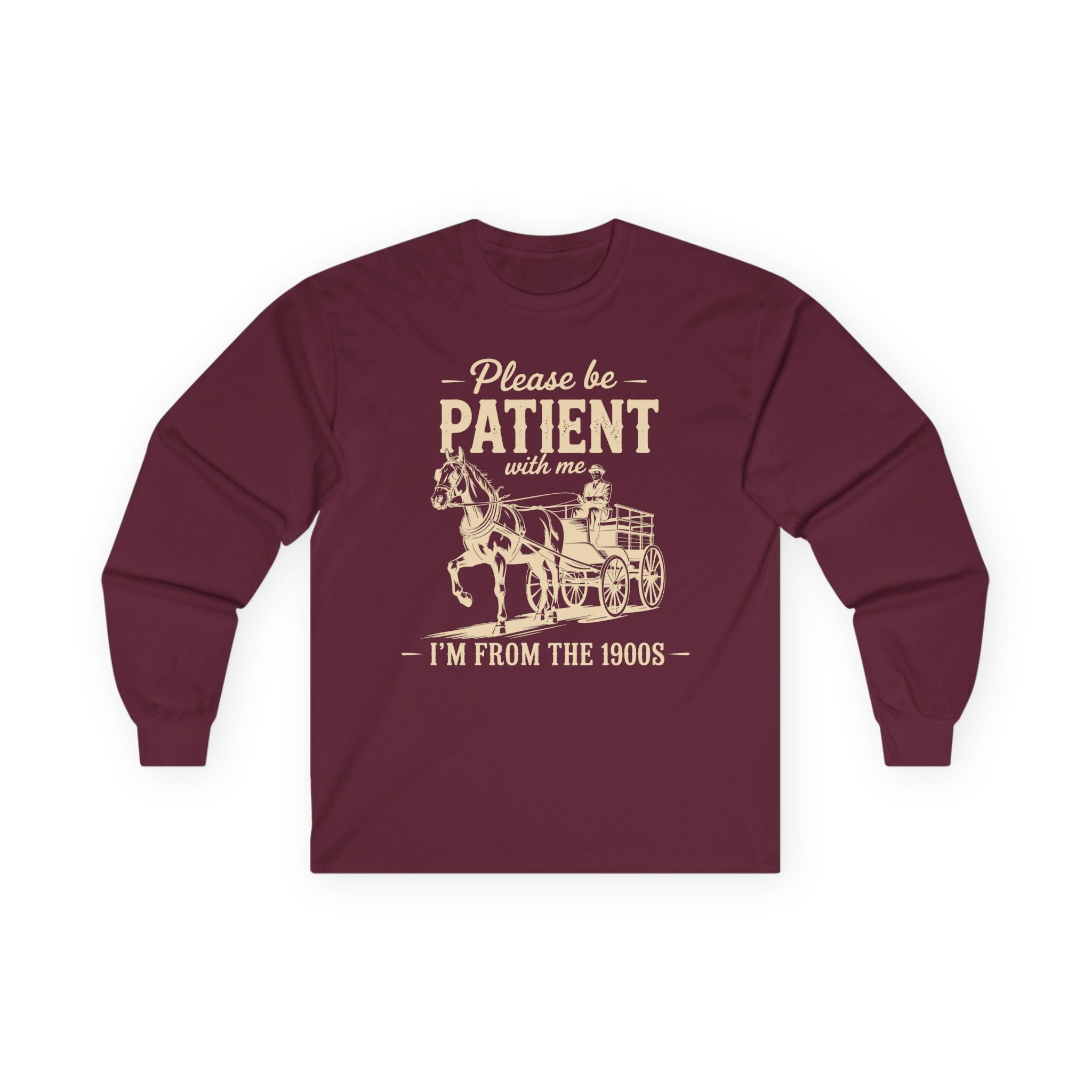 Please Be Patient With Me I'm From the 1900s Cotton Long Sleeve Tee
