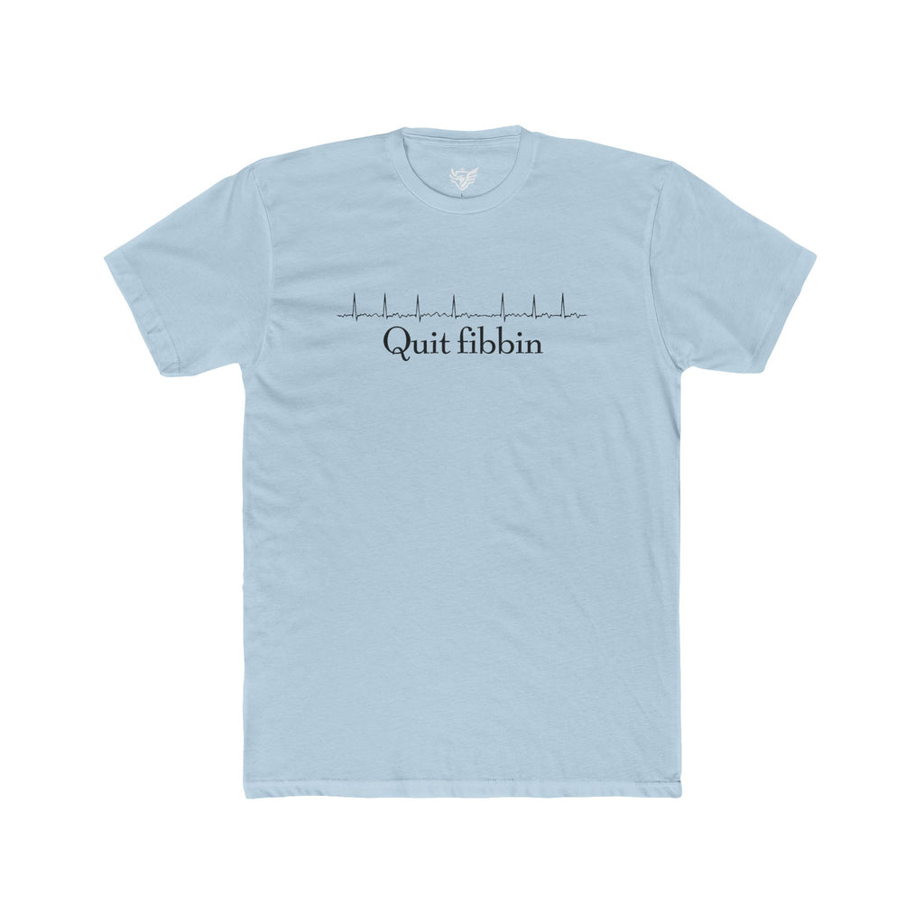 Quit Fibbin' Cotton Crew Tee