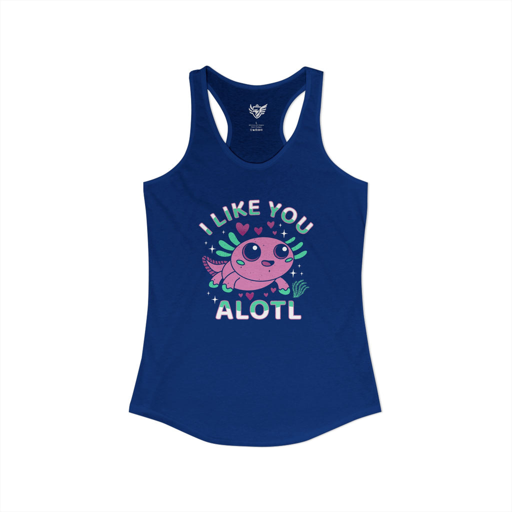 I Like You Alotl Ideal Racerback Tank