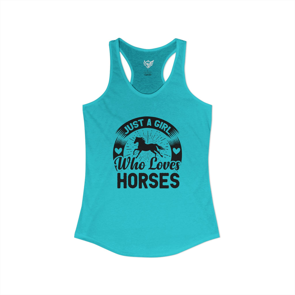 Just a Girl Who Loves Horses Ideal Racerback Tank