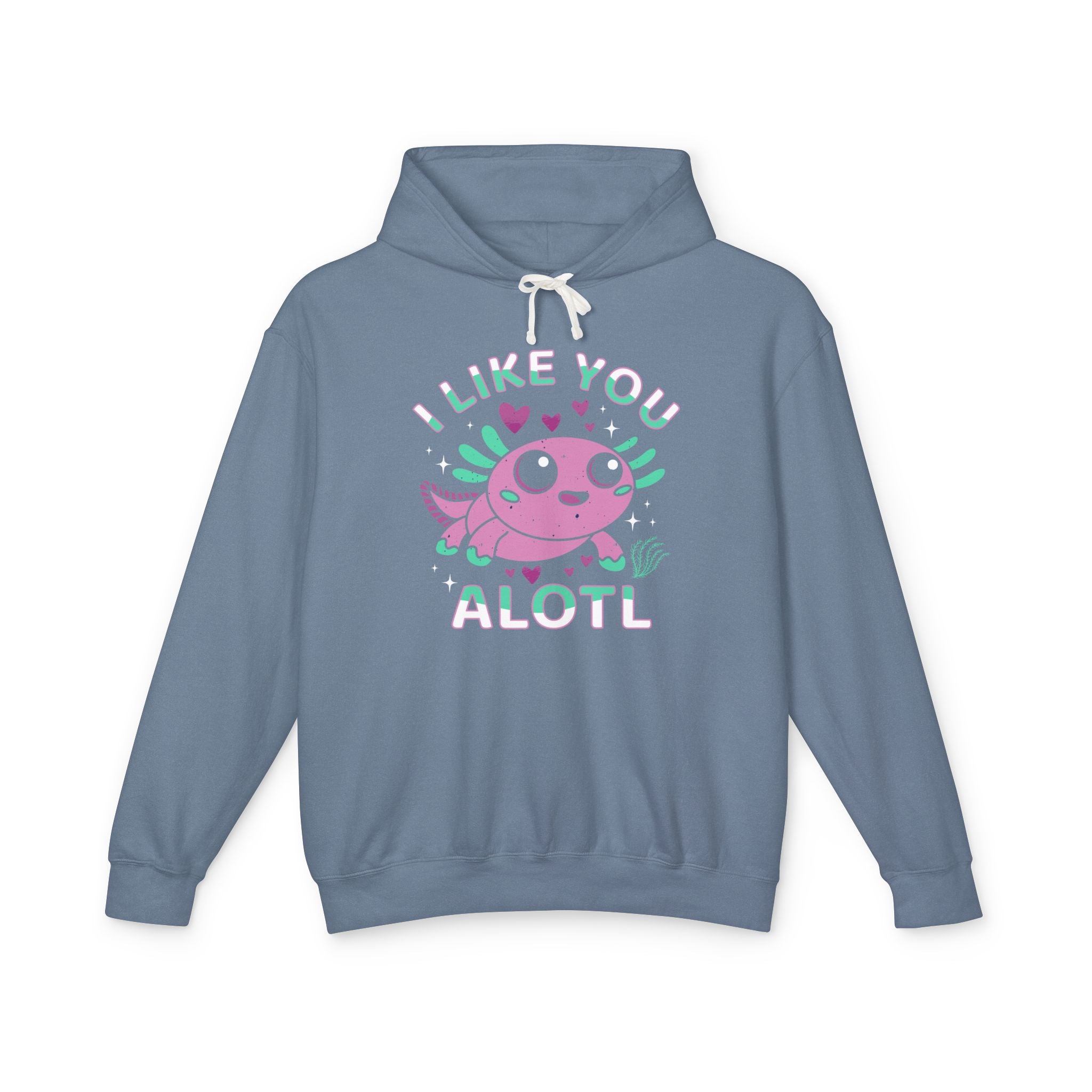 I Like You Alotl Lightweight Hooded Sweatshirt
