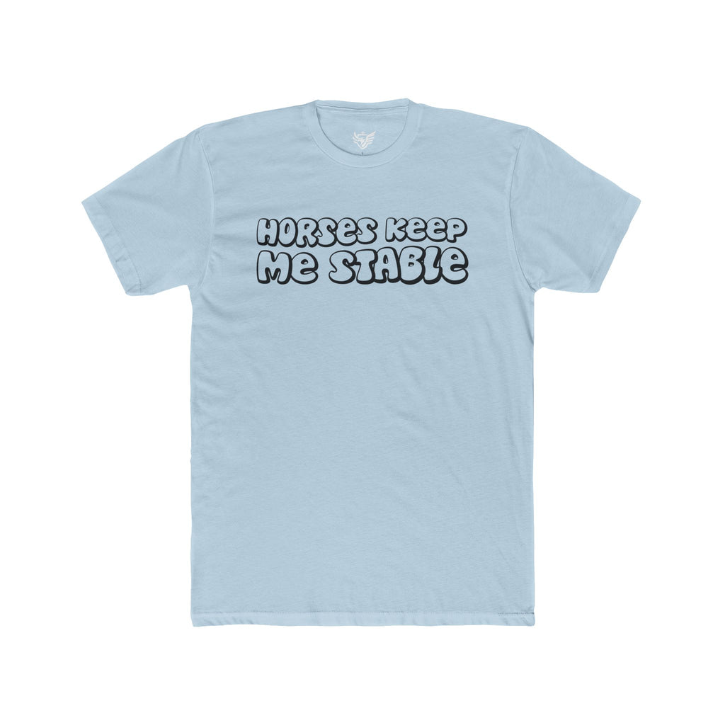 Horses Keep Me Stable Cotton Crew Tee