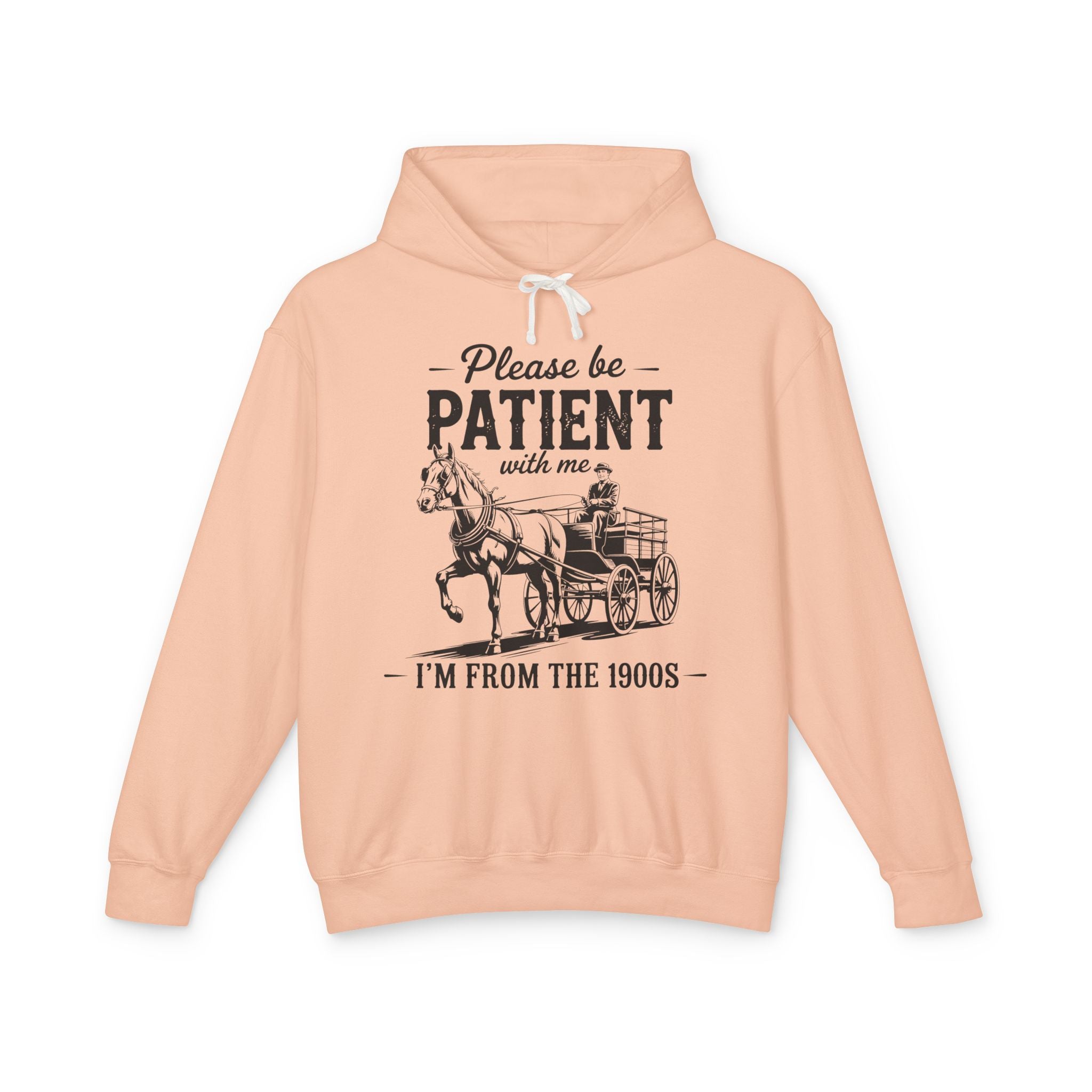 Please Be Patient With Me I'm From the 1900s Lightweight Hooded Sweatshirt