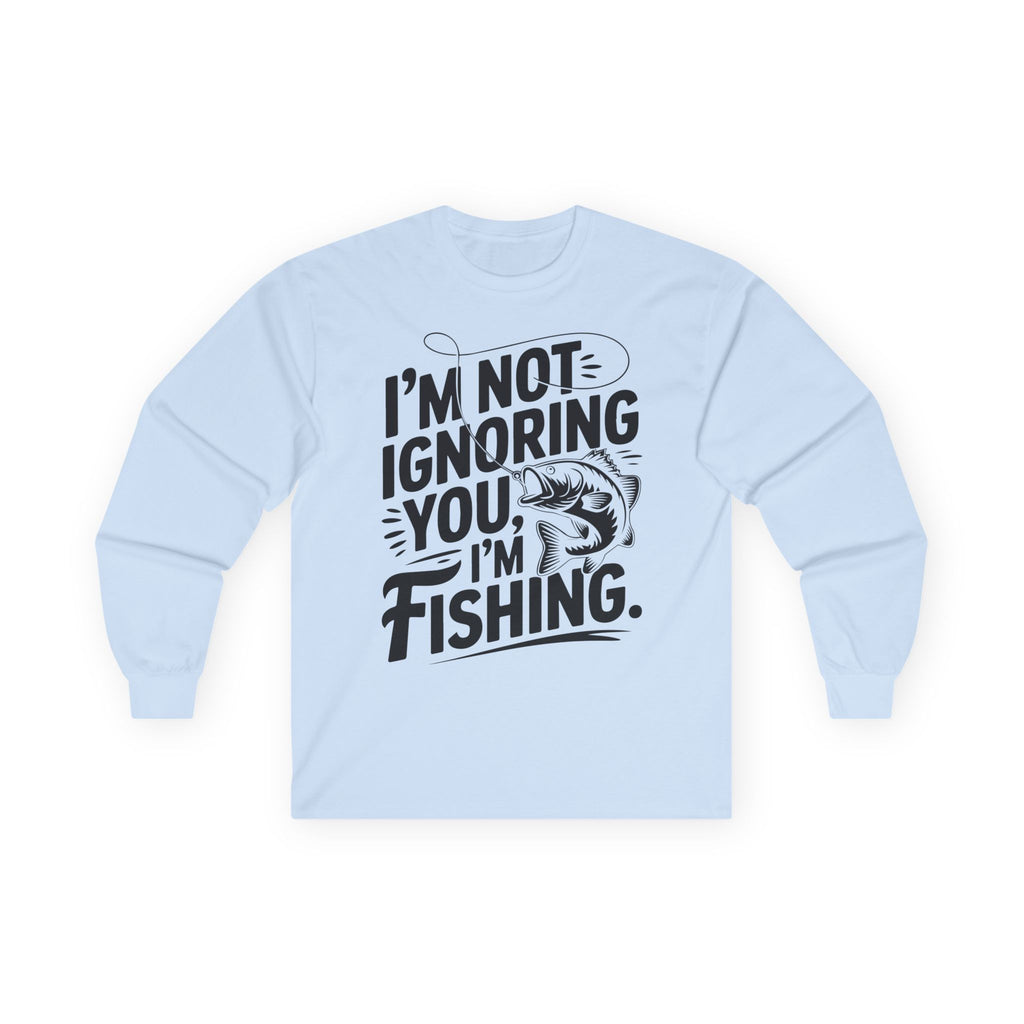 I'm Not Ignoring You Cotton Long Sleeve Tee