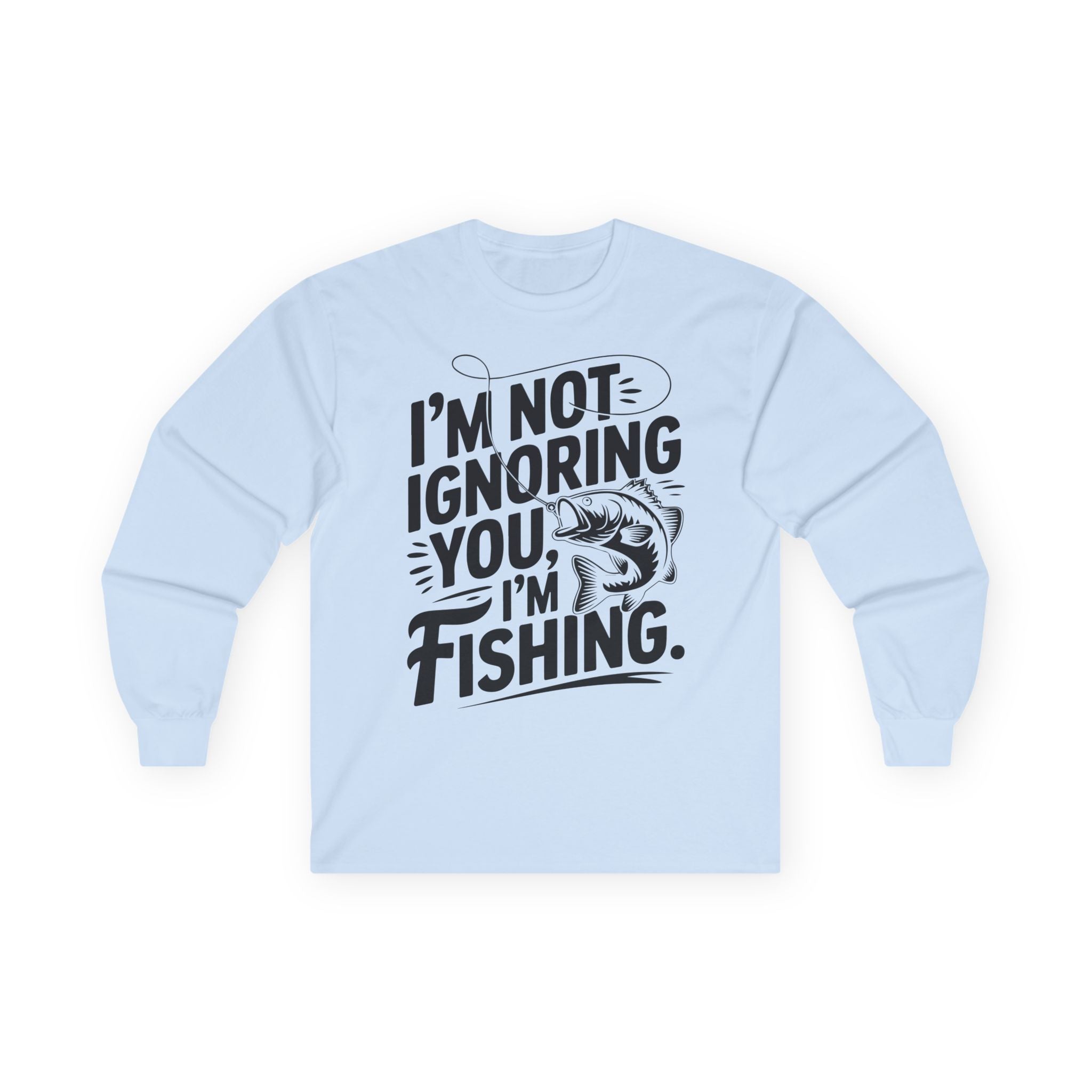 I'm Not Ignoring You Cotton Long Sleeve Tee
