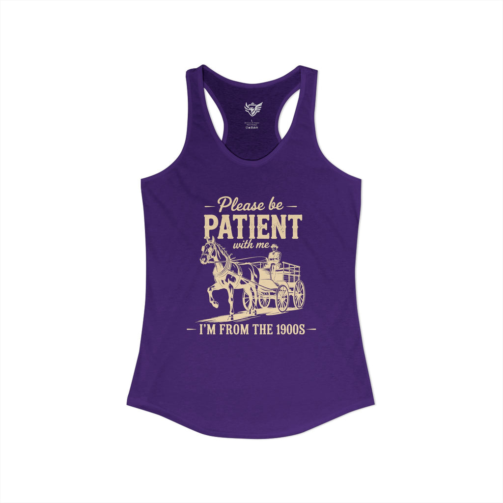 Please Be Patient With Me I'm From the 1900s Ideal Racerback Tank
