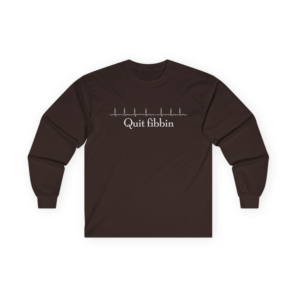Quit Fibbin' Cotton Long Sleeve Tee