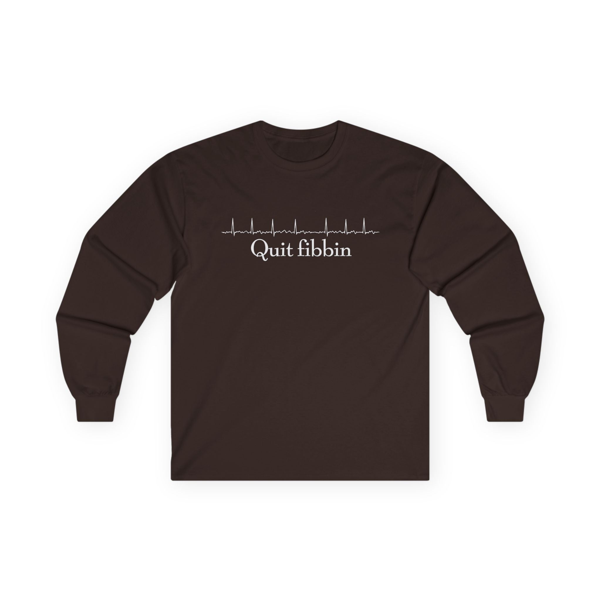 Quit Fibbin' Cotton Long Sleeve Tee