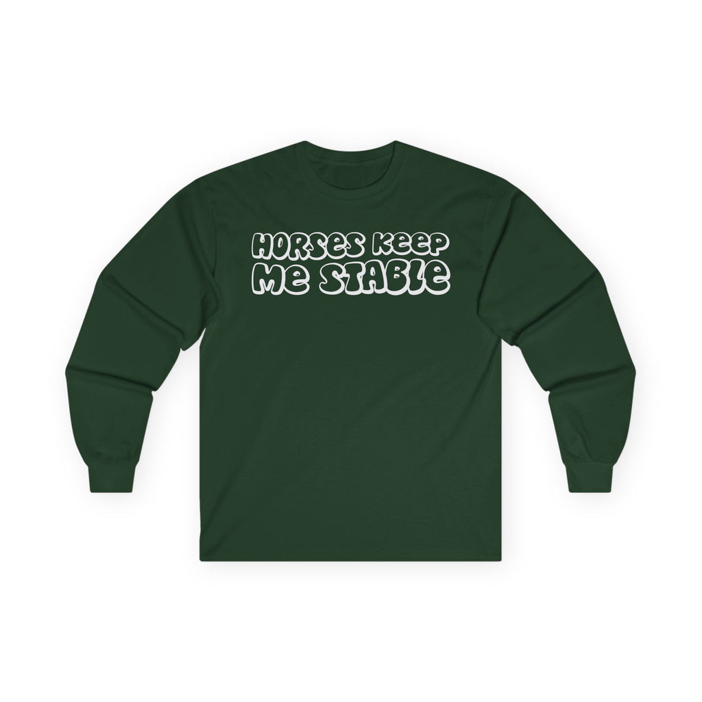 Horses Keep Me Stable Cotton Long Sleeve Tee