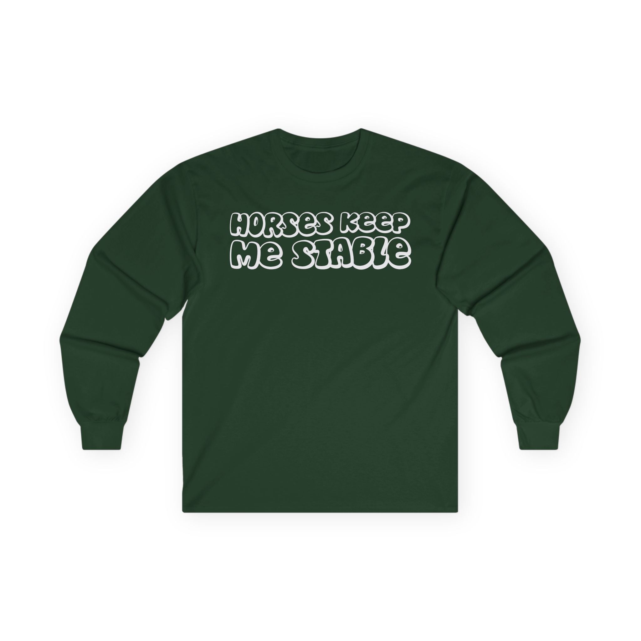 Horses Keep Me Stable Cotton Long Sleeve Tee