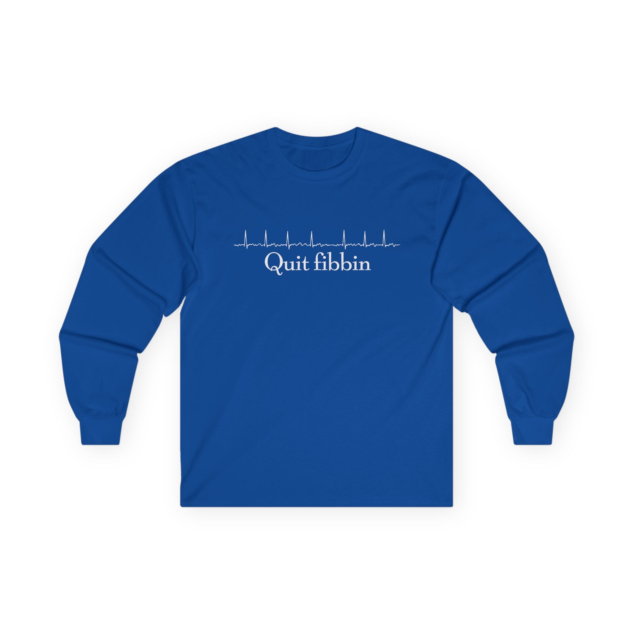 Quit Fibbin' Cotton Long Sleeve Tee