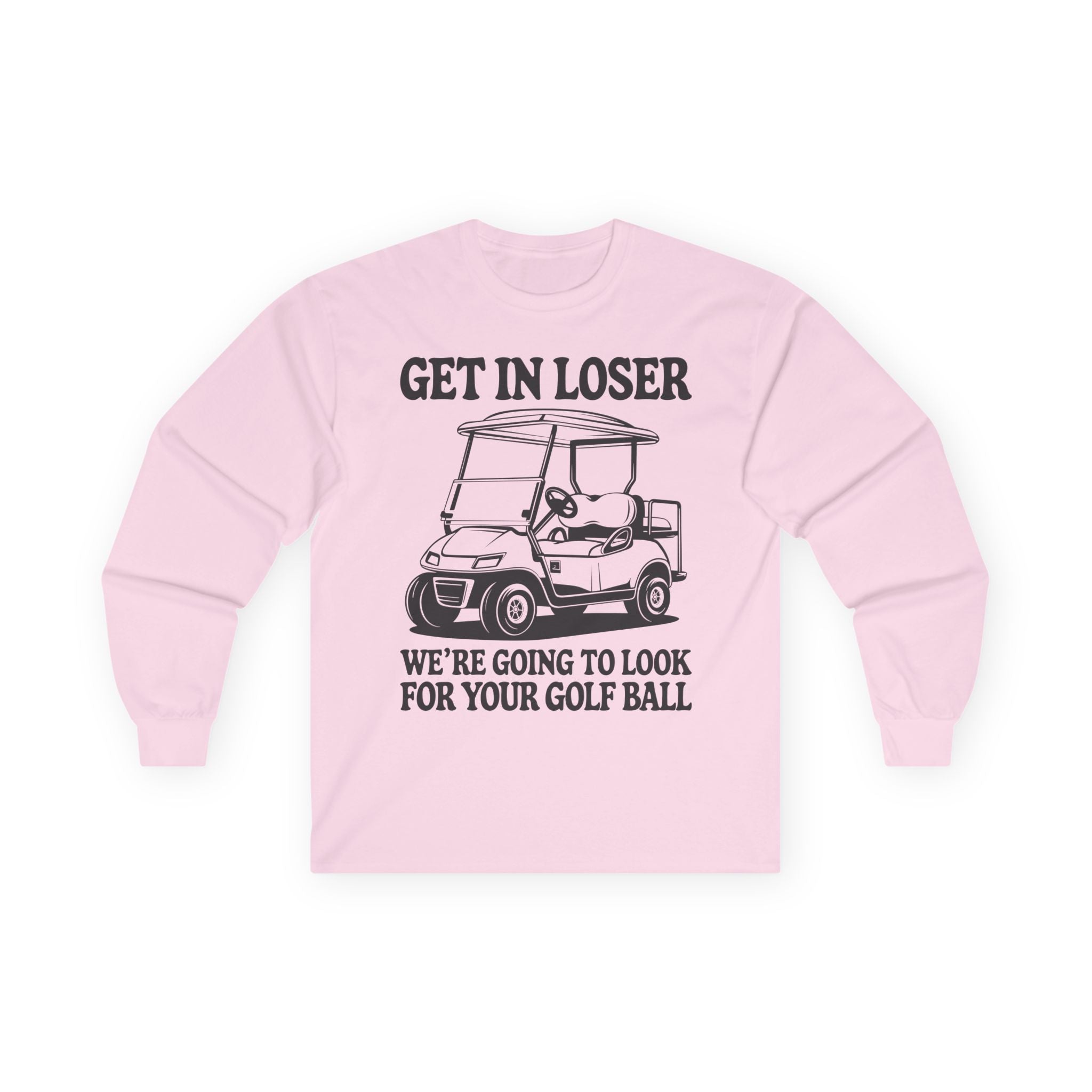 Get In Loser Cotton Long Sleeve Tee