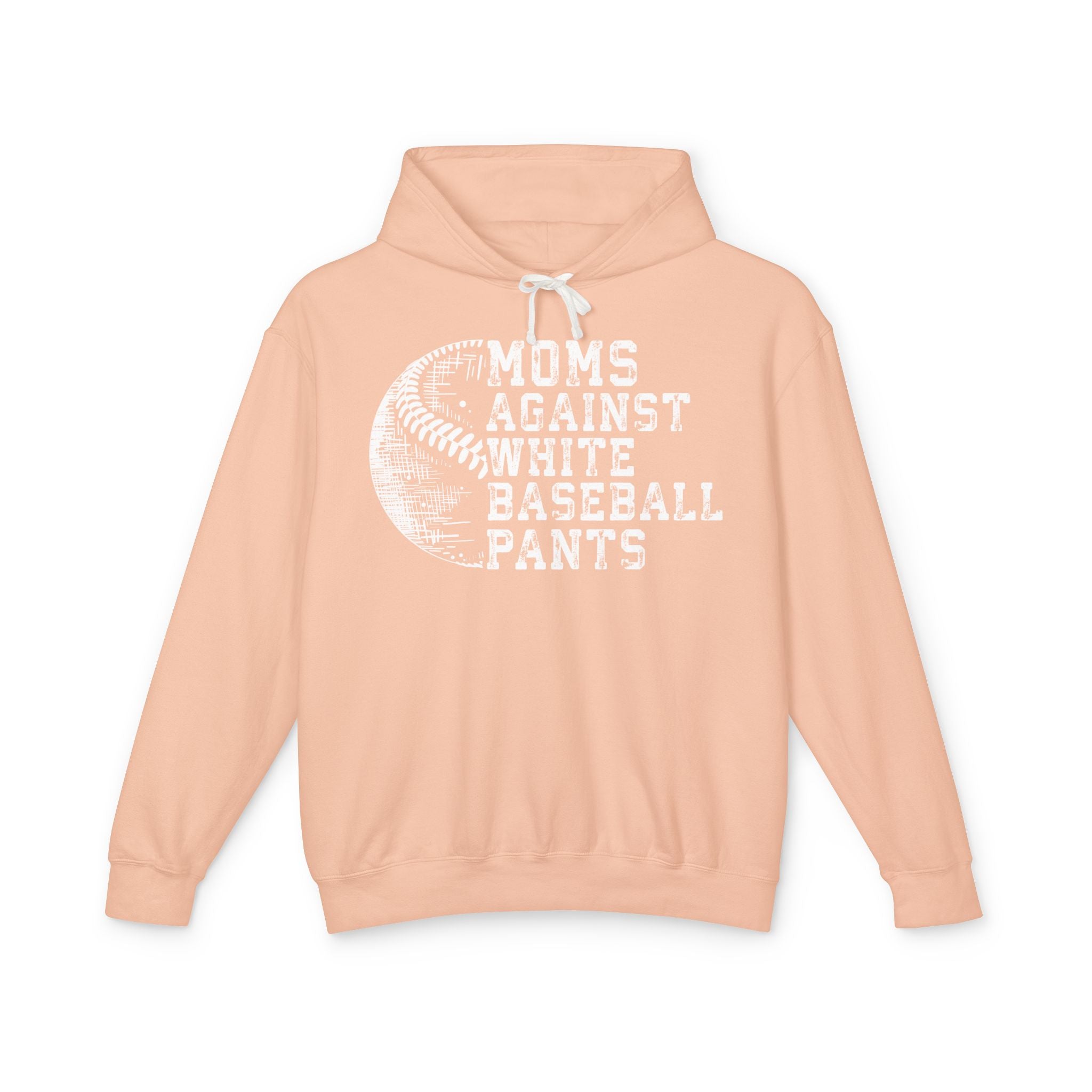 Mom's Against White Baseball Pants Lightweight Hooded Sweatshirt