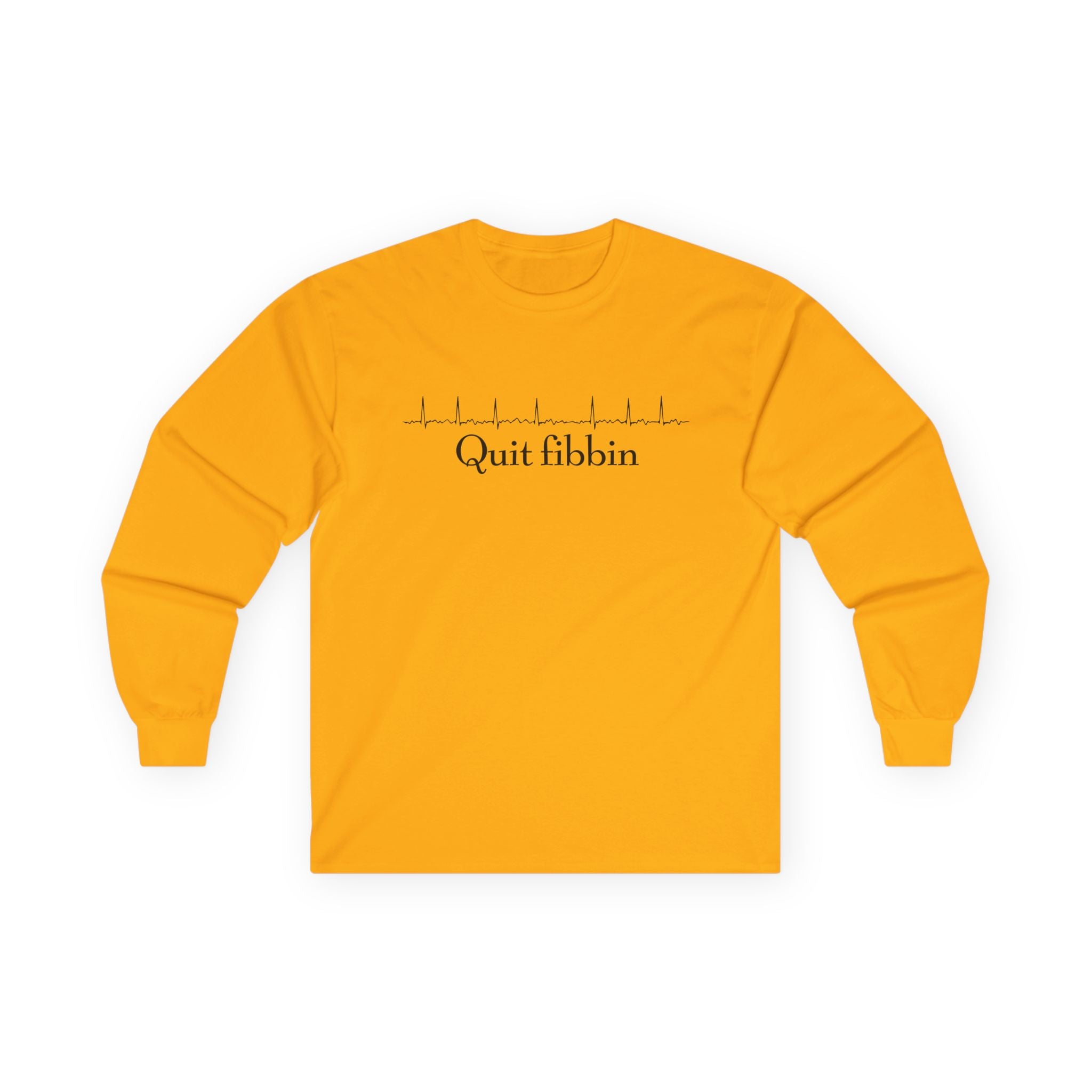 Quit Fibbin' Cotton Long Sleeve Tee