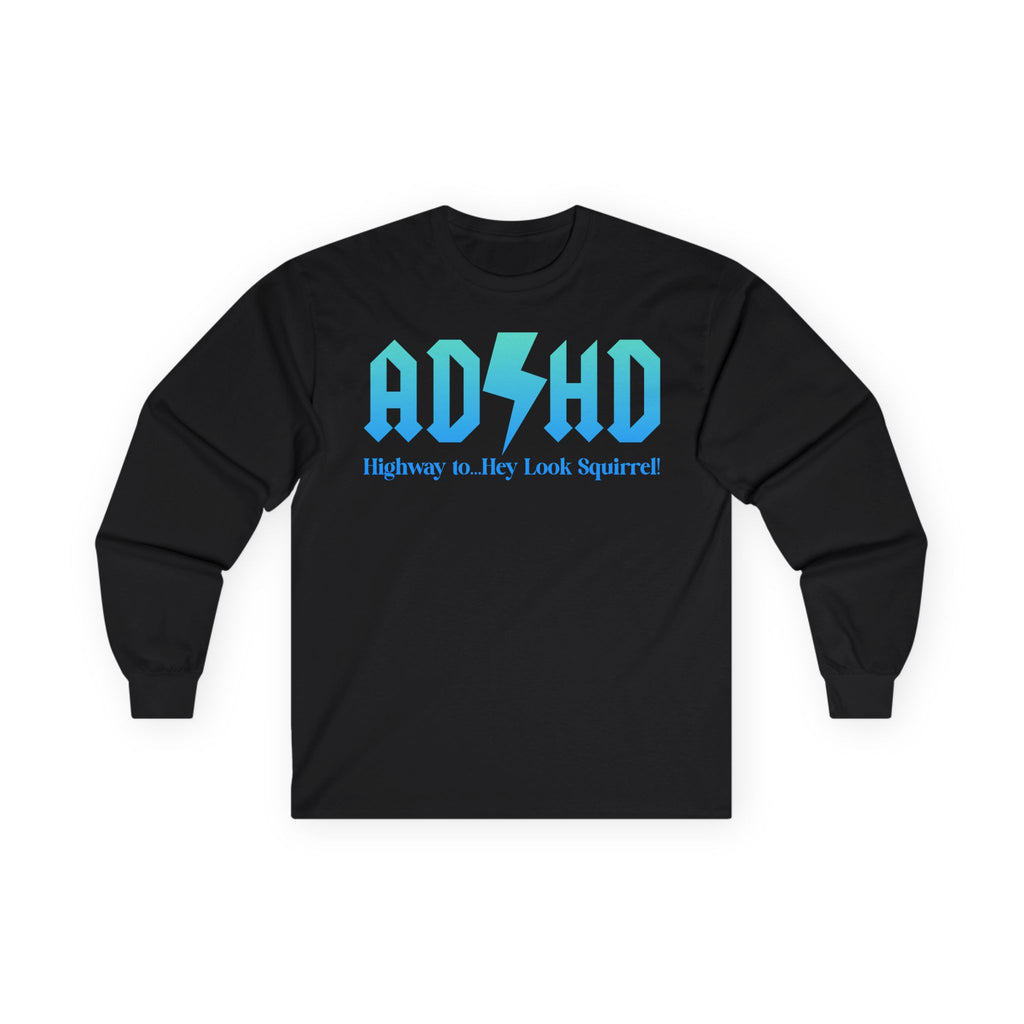 ADHD Highway to... Cotton Long Sleeve Tee