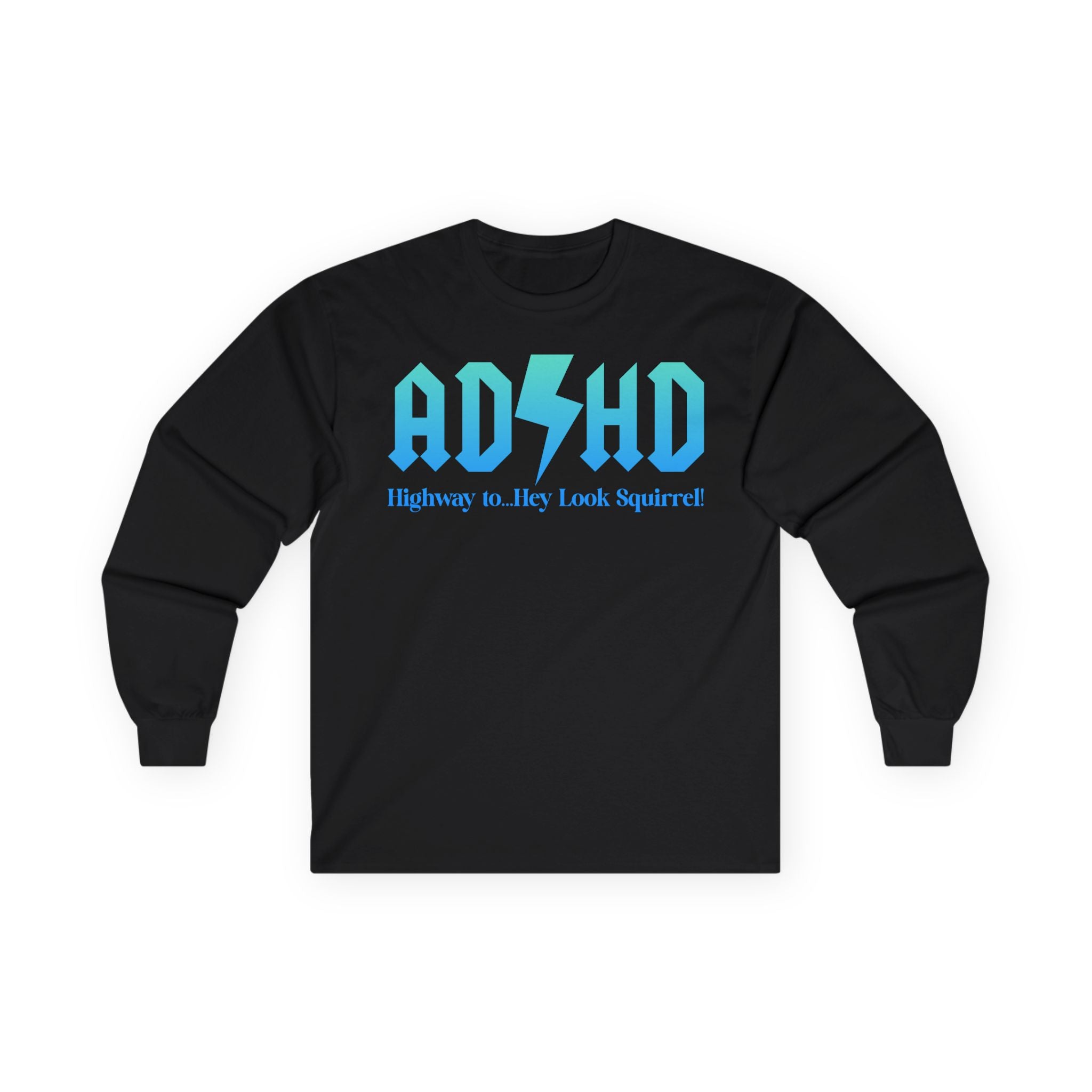 ADHD Highway to... Cotton Long Sleeve Tee