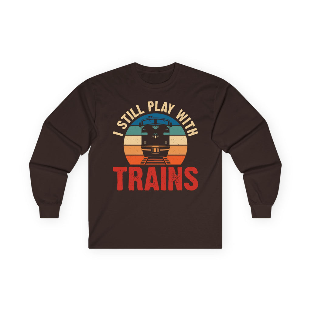I Still Play With Trains Cotton Long Sleeve Tee