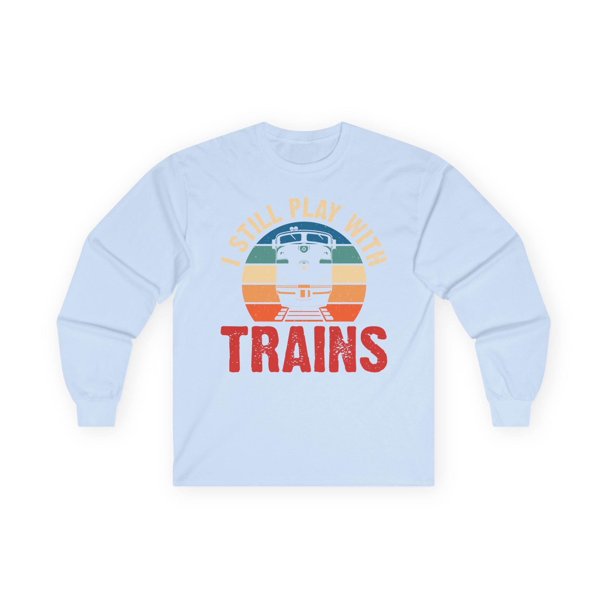 I Still Play With Trains Cotton Long Sleeve Tee