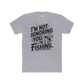 I'm Not Ignoring You Cotton Crew Tee
