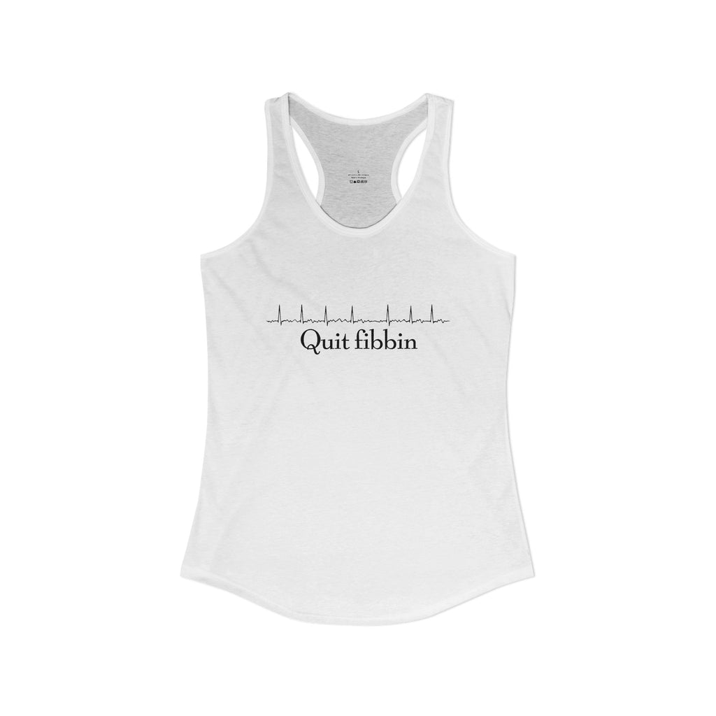 Quit Fibbin' Ideal Racerback Tank