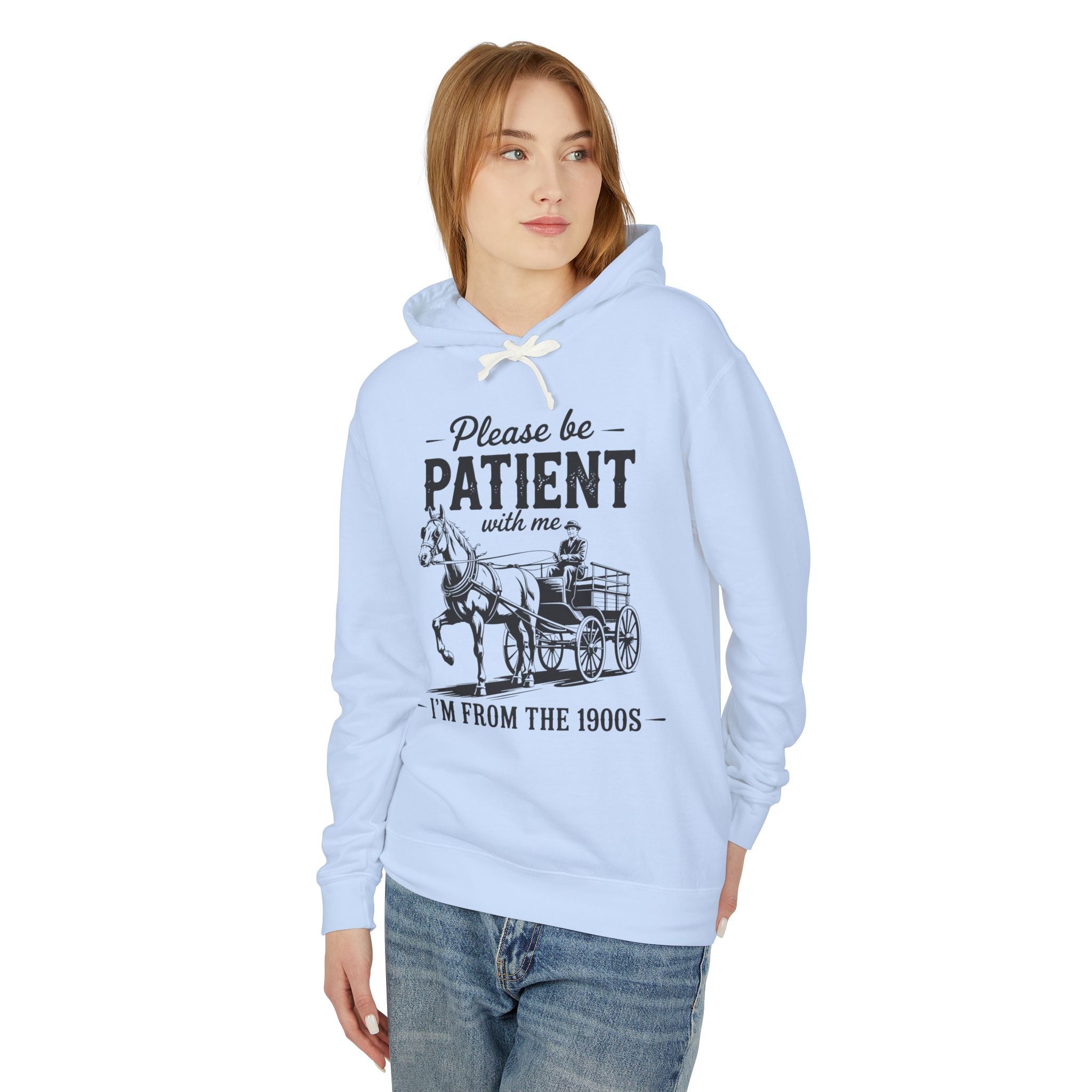 Please Be Patient With Me I'm From the 1900s Lightweight Hooded Sweatshirt