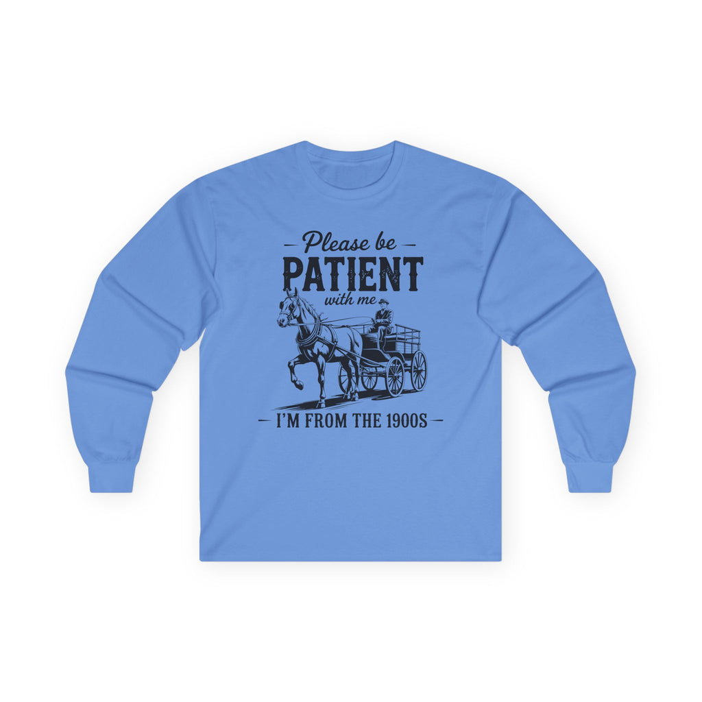 Please Be Patient With Me I'm From the 1900s Cotton Long Sleeve Tee